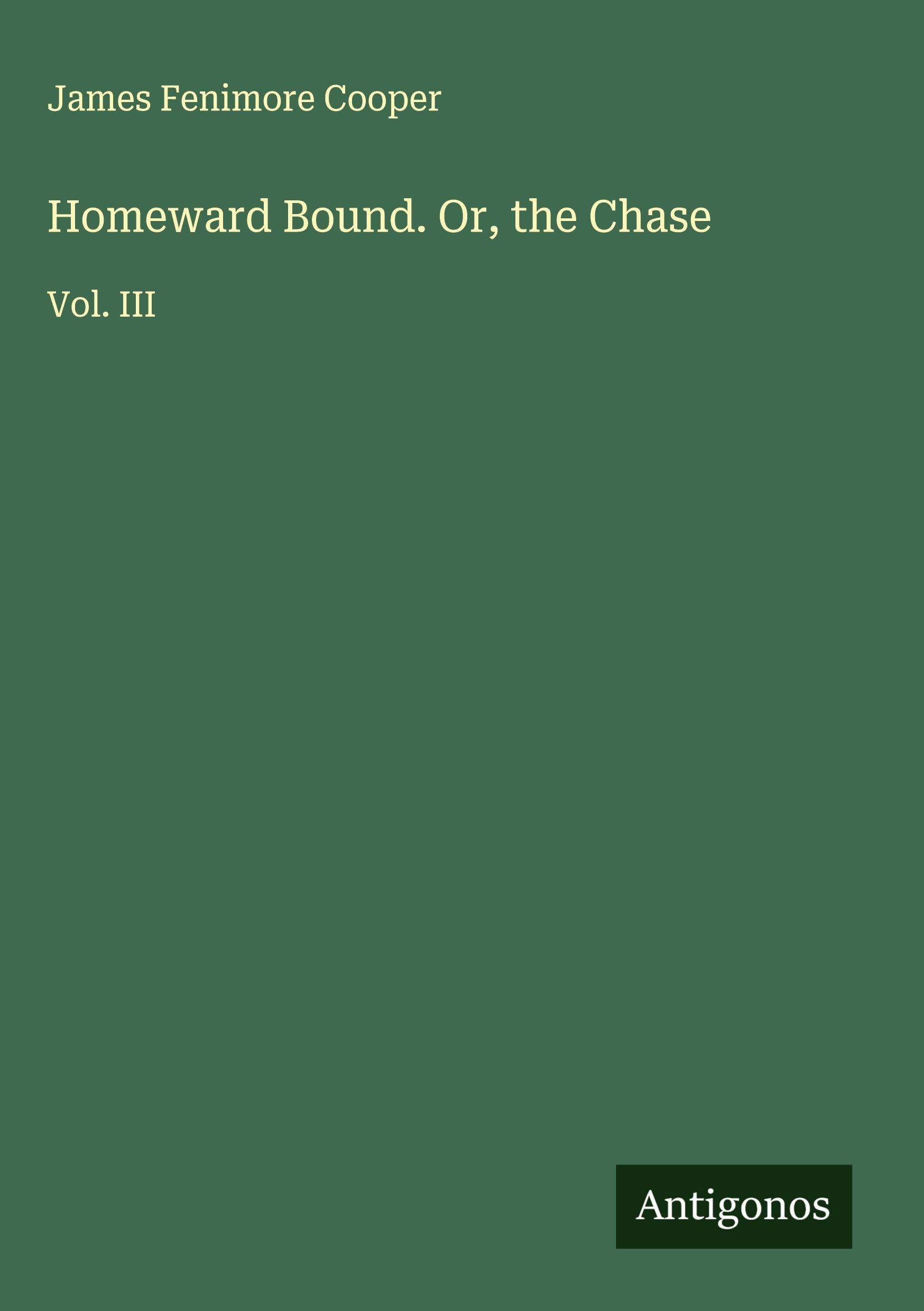 Homeward Bound. Or, the Chase Classics