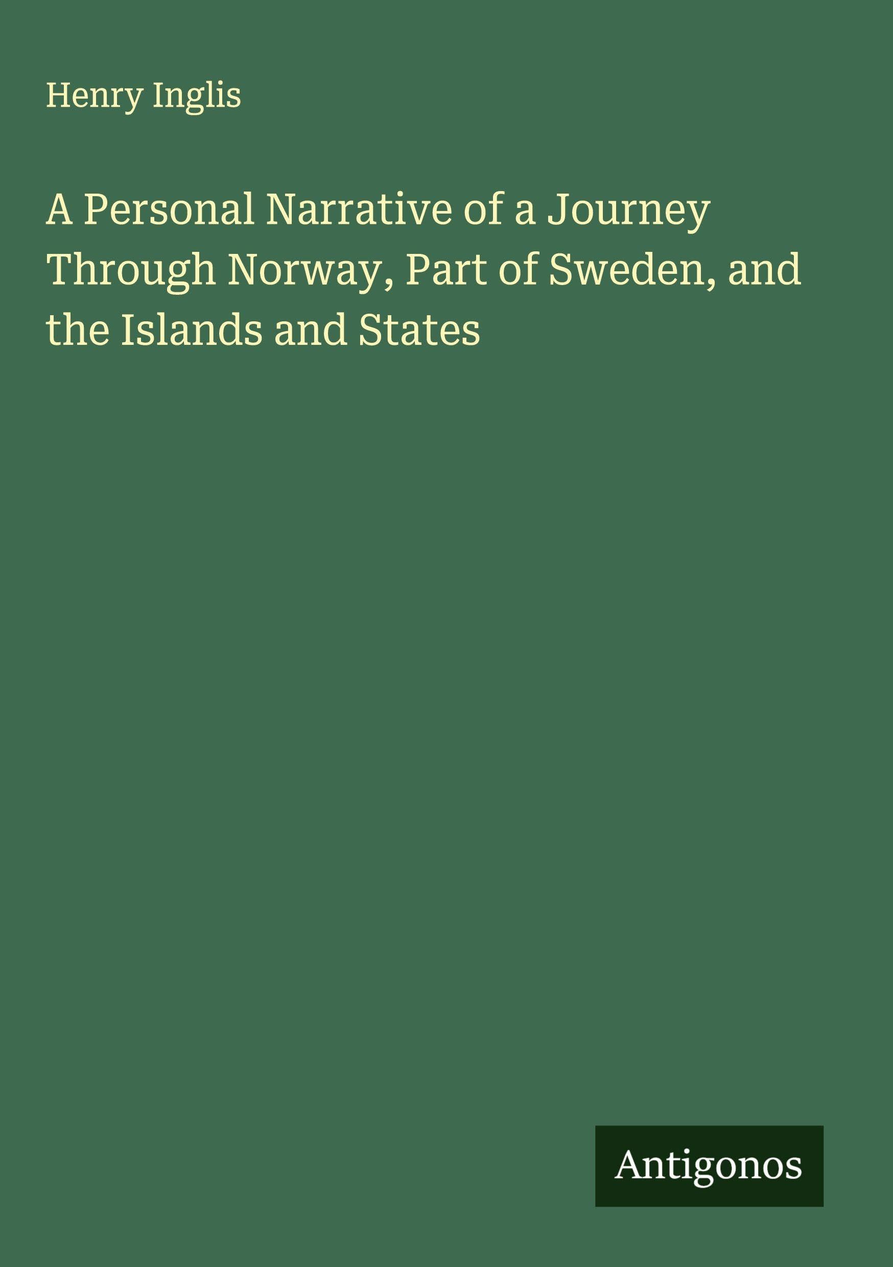 A Personal Narrative of a Journey Through Norway, Part of Sweden, and the Islands and States Classics