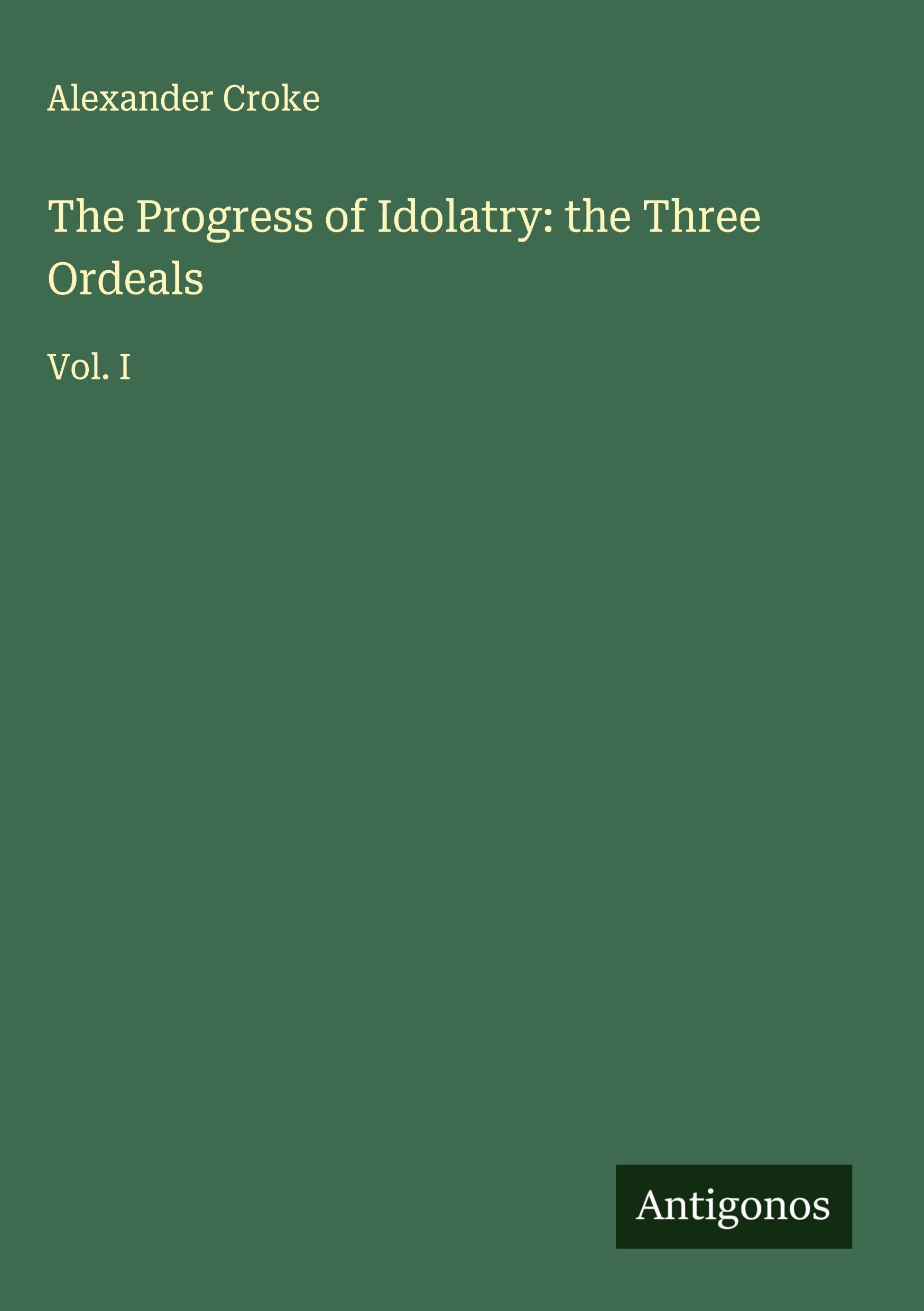 The Progress of Idolatry: the Three Ordeals Classics