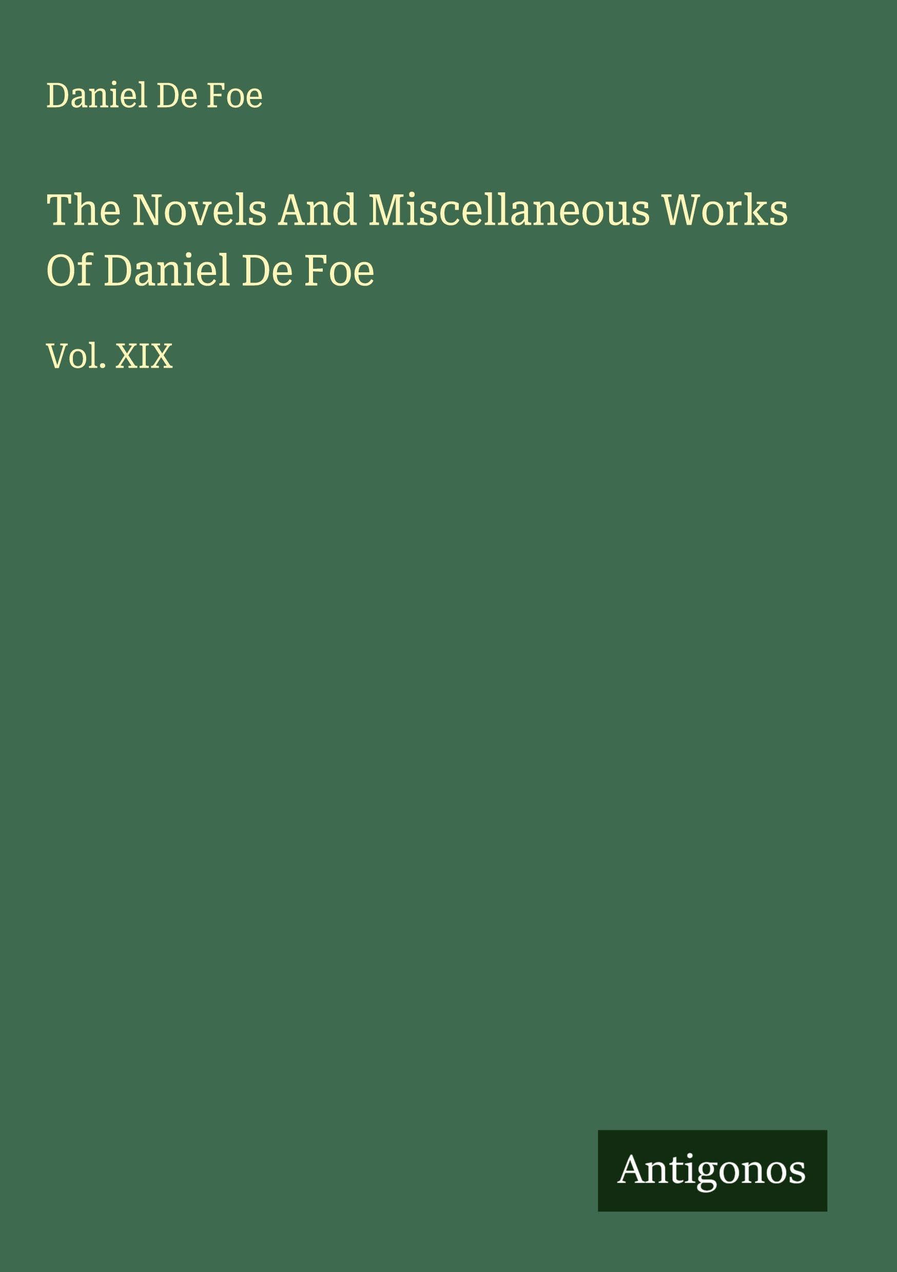 The Novels And Miscellaneous Works Of Daniel De Foe Classics