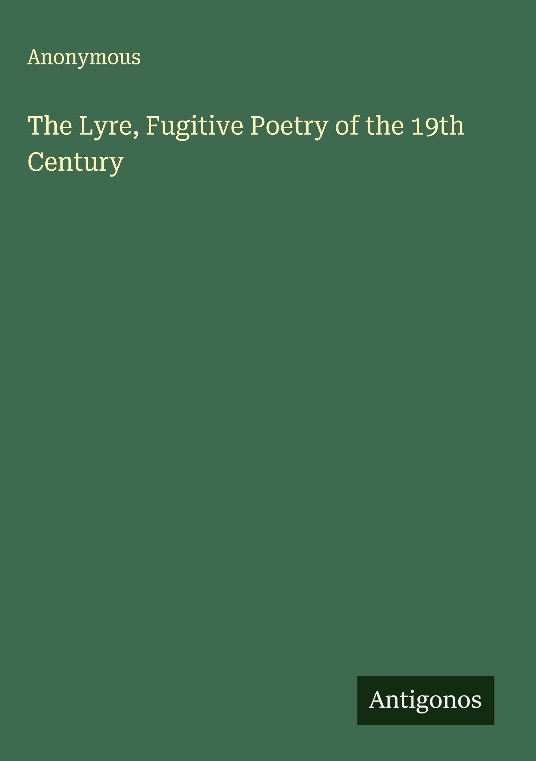 The Lyre, Fugitive Poetry of the 19th Century Classics