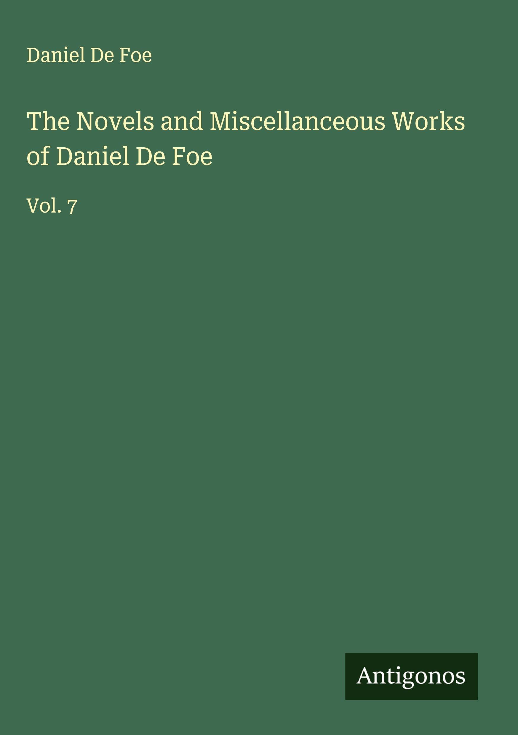 The Novels and Miscellanceous Works of Daniel De Foe Classics