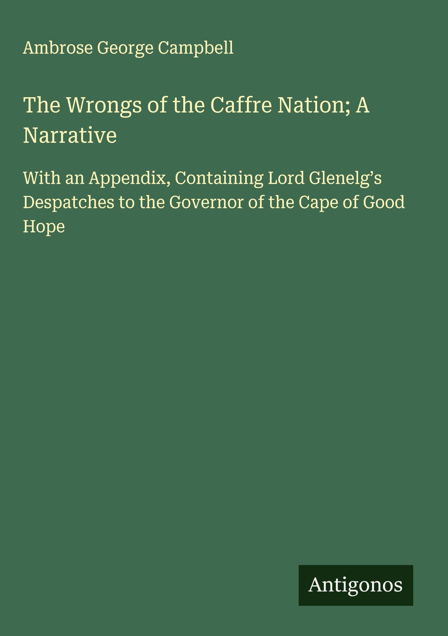 The Wrongs of the Caffre Nation; A Narrative Classics
