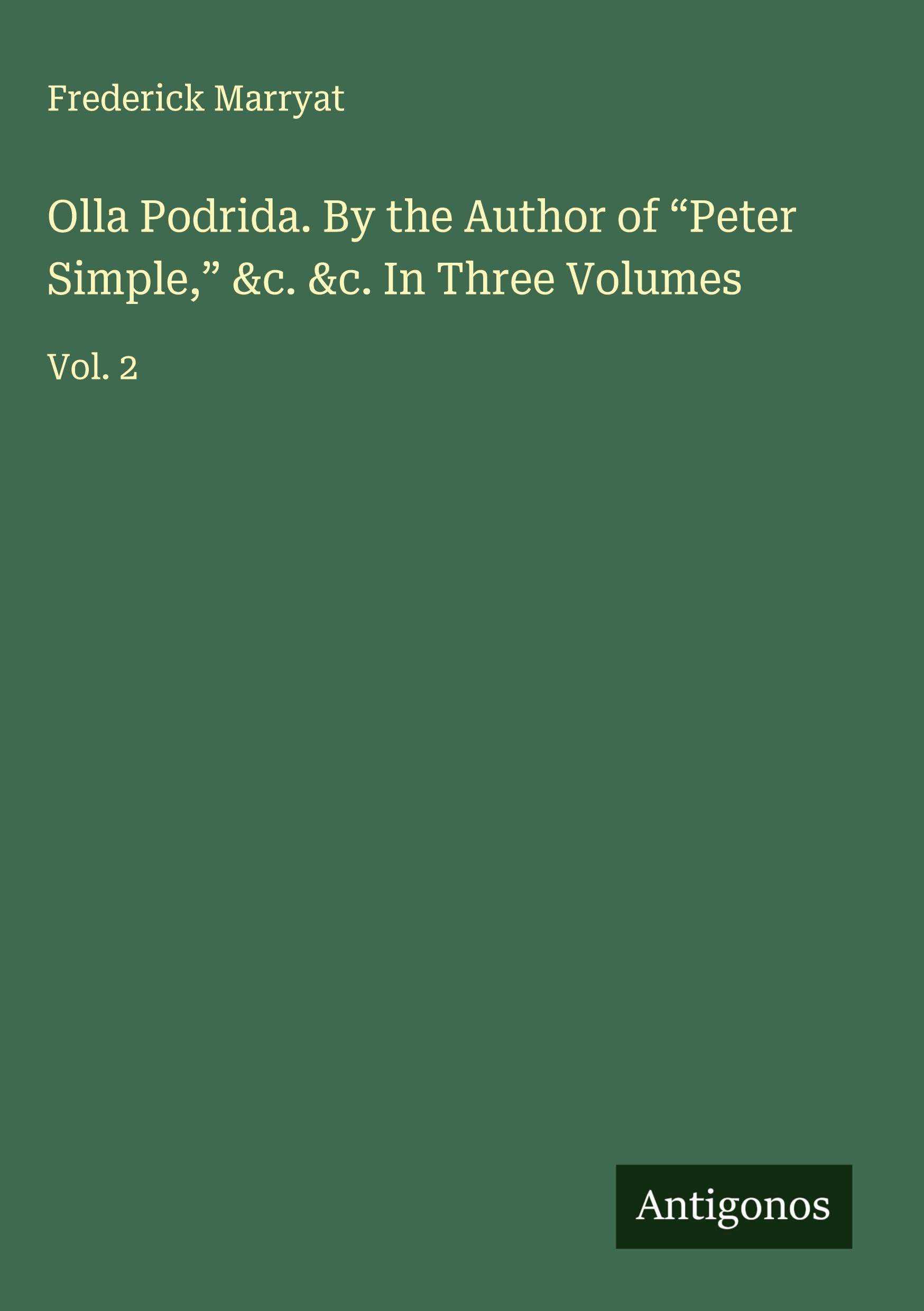 Olla Podrida. By the Author of "Peter Simple," &c. &c. In Three Volumes Classics