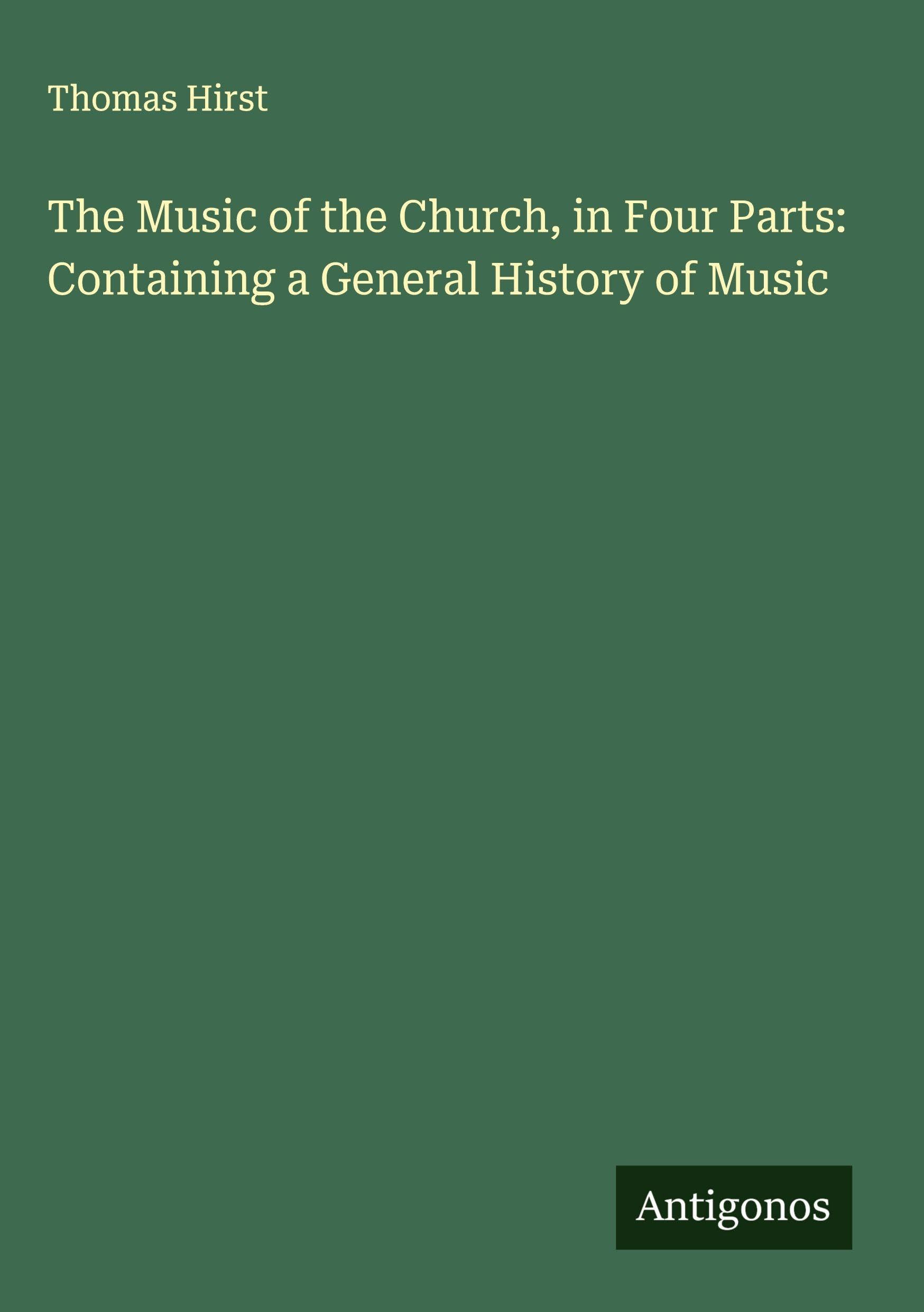 The Music of the Church, in Four Parts: Containing a General History of Music Classics