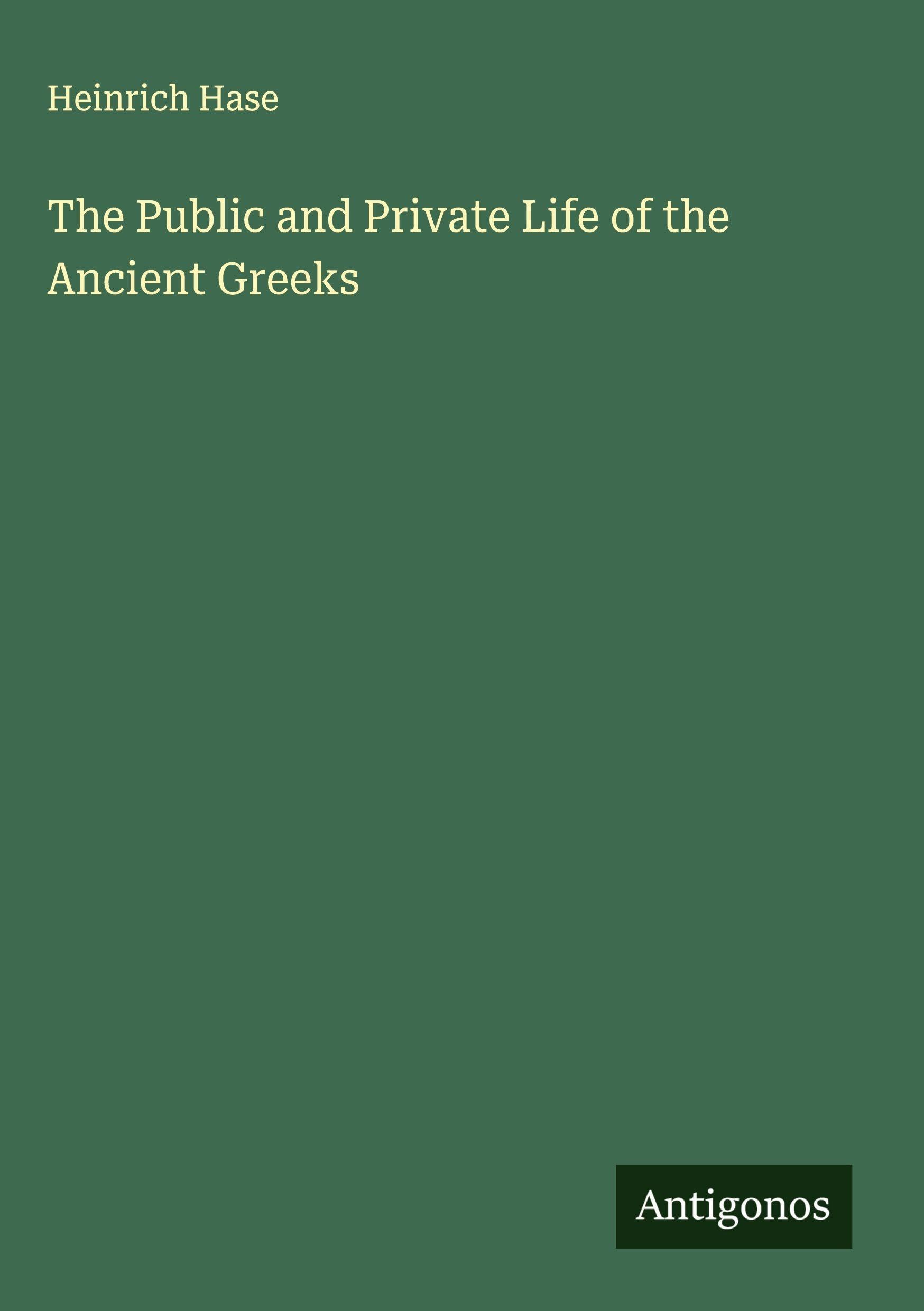 The Public and Private Life of the Ancient Greeks Classics