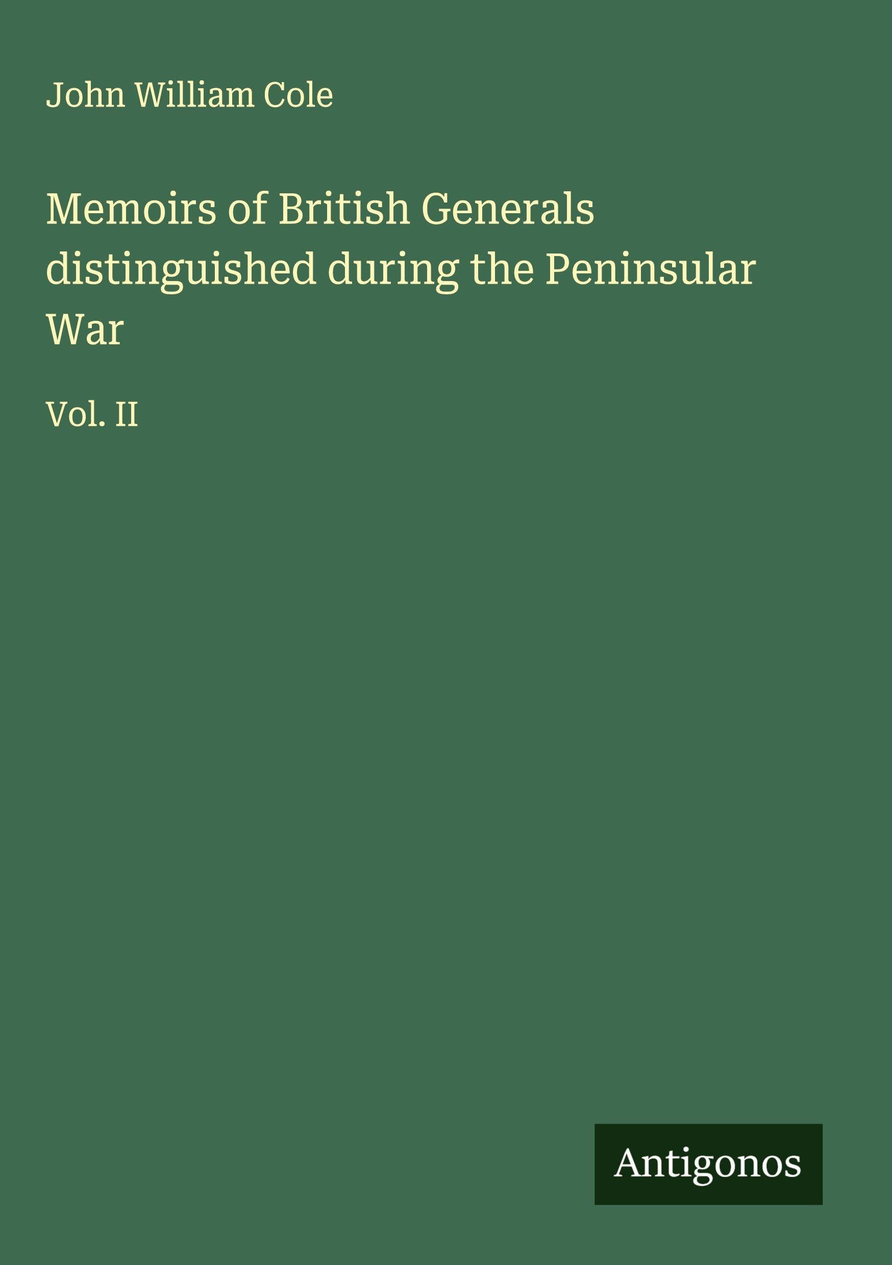 Memoirs of British Generals distinguished during the Peninsular War Classics