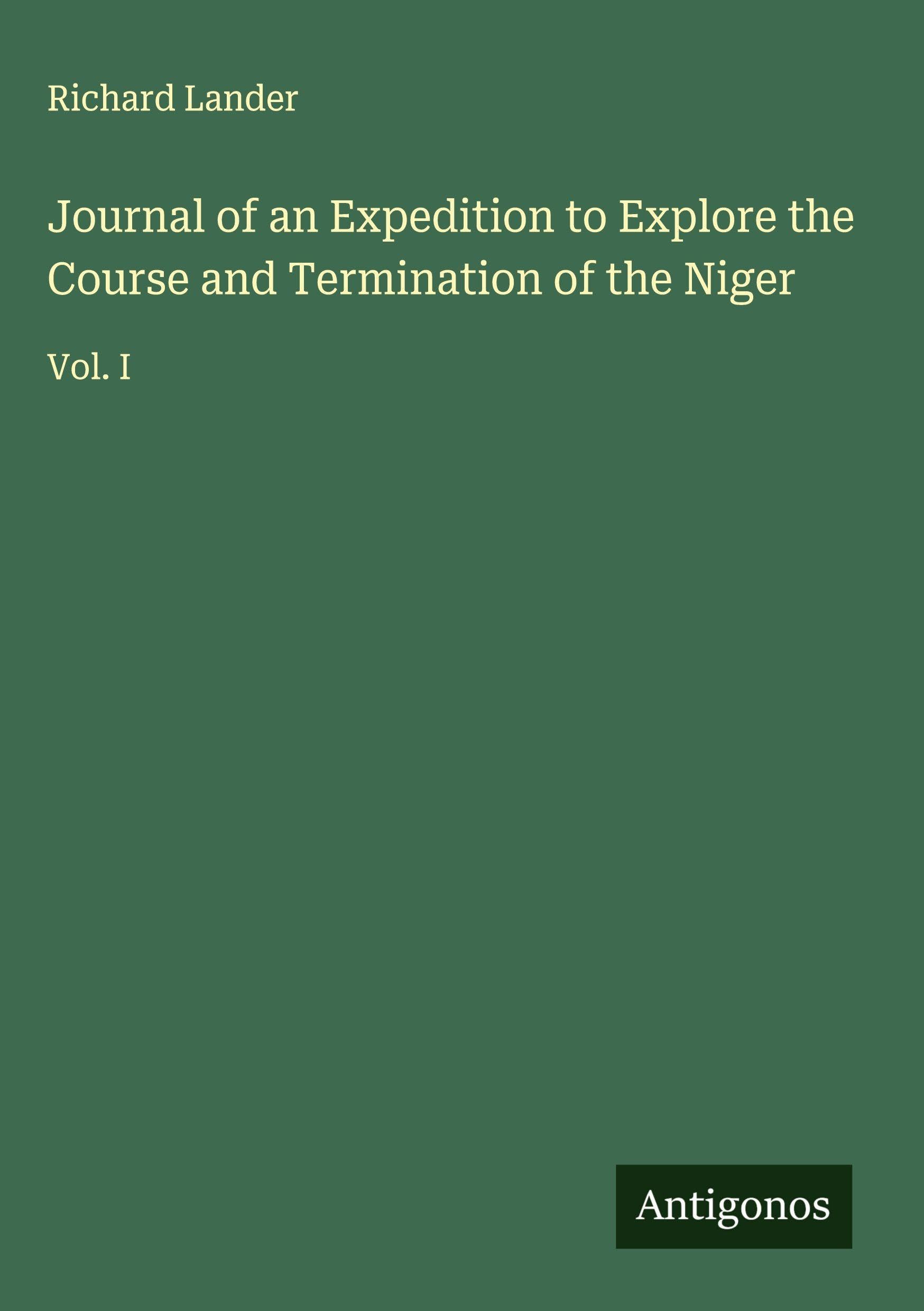 Journal of an Expedition to Explore the Course and Termination of the Niger Classics