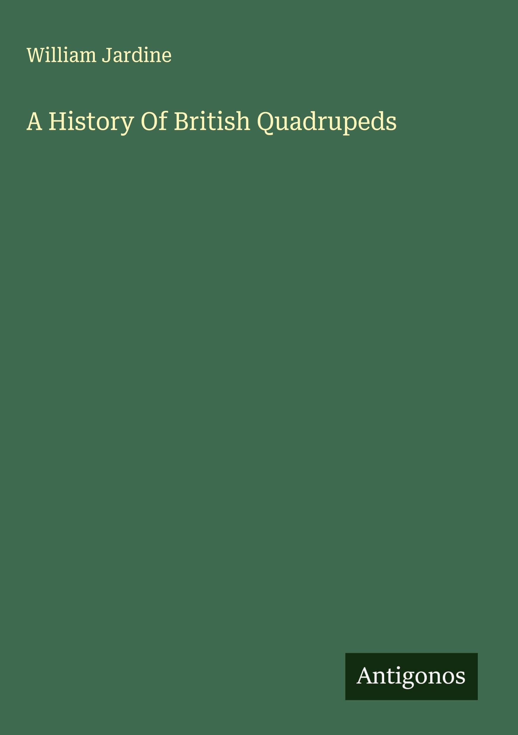A History Of British Quadrupeds Classics