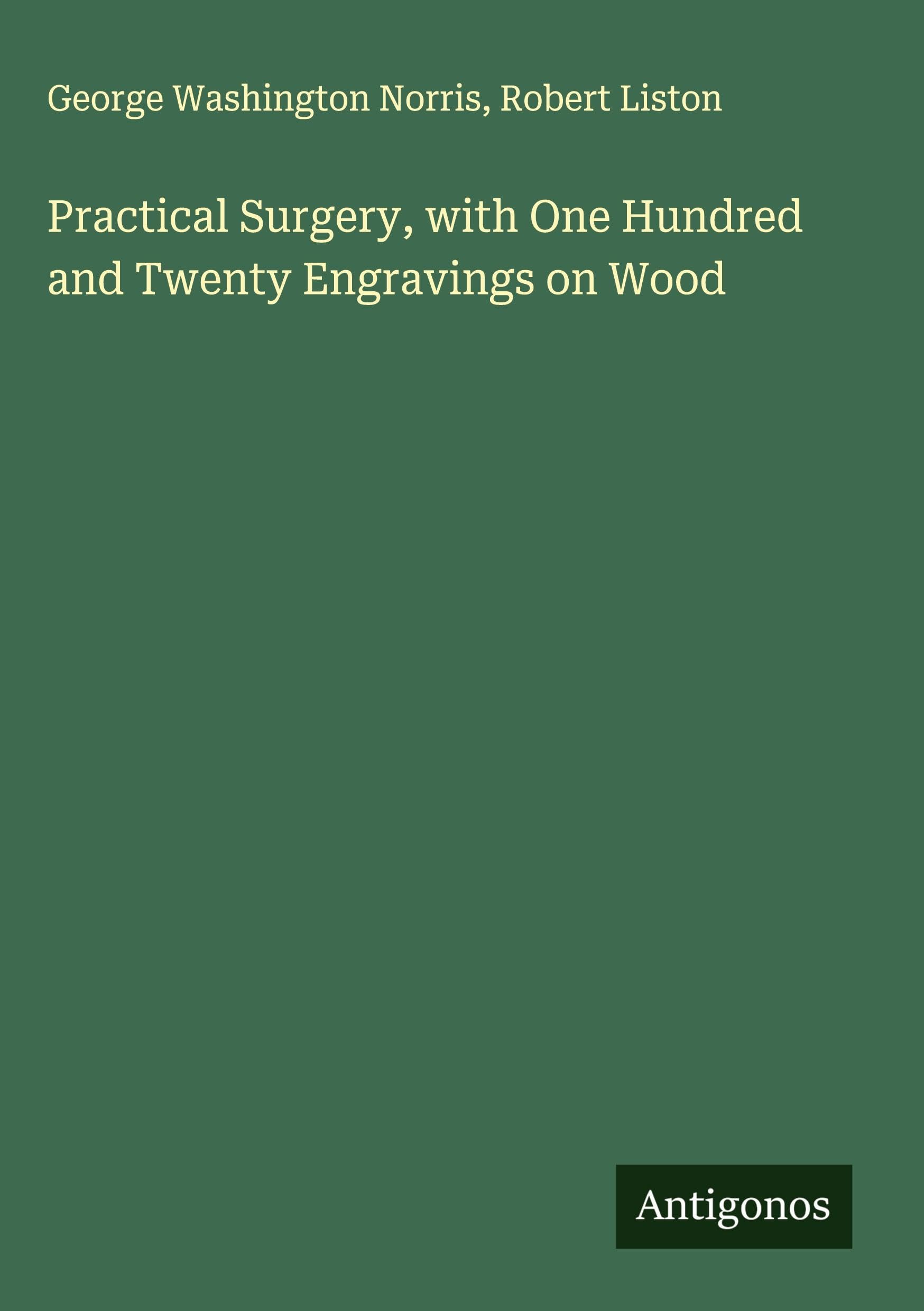 Practical Surgery, with One Hundred and Twenty Engravings on Wood Classics