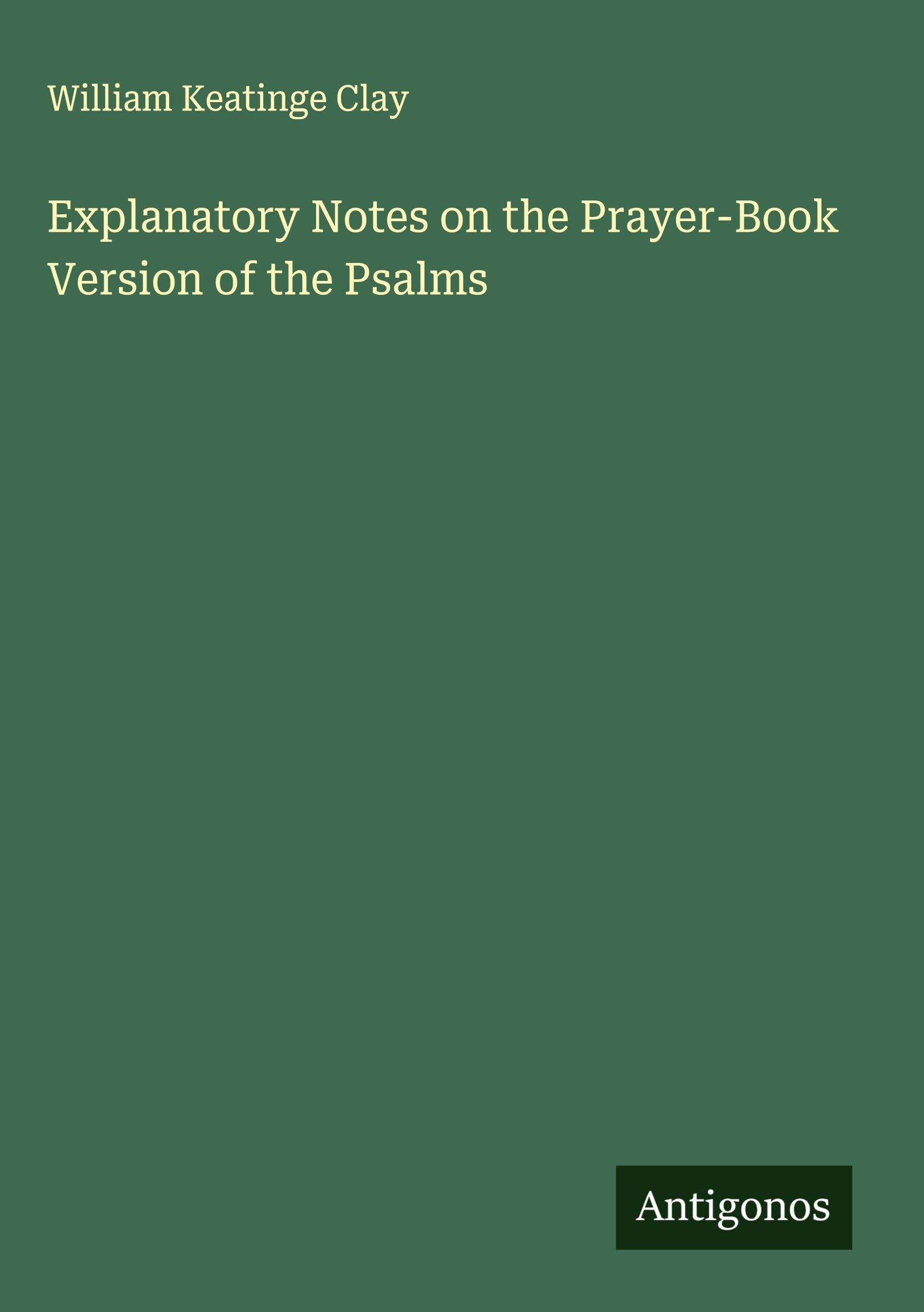 Explanatory Notes on the Prayer-Book Version of the Psalms Classics