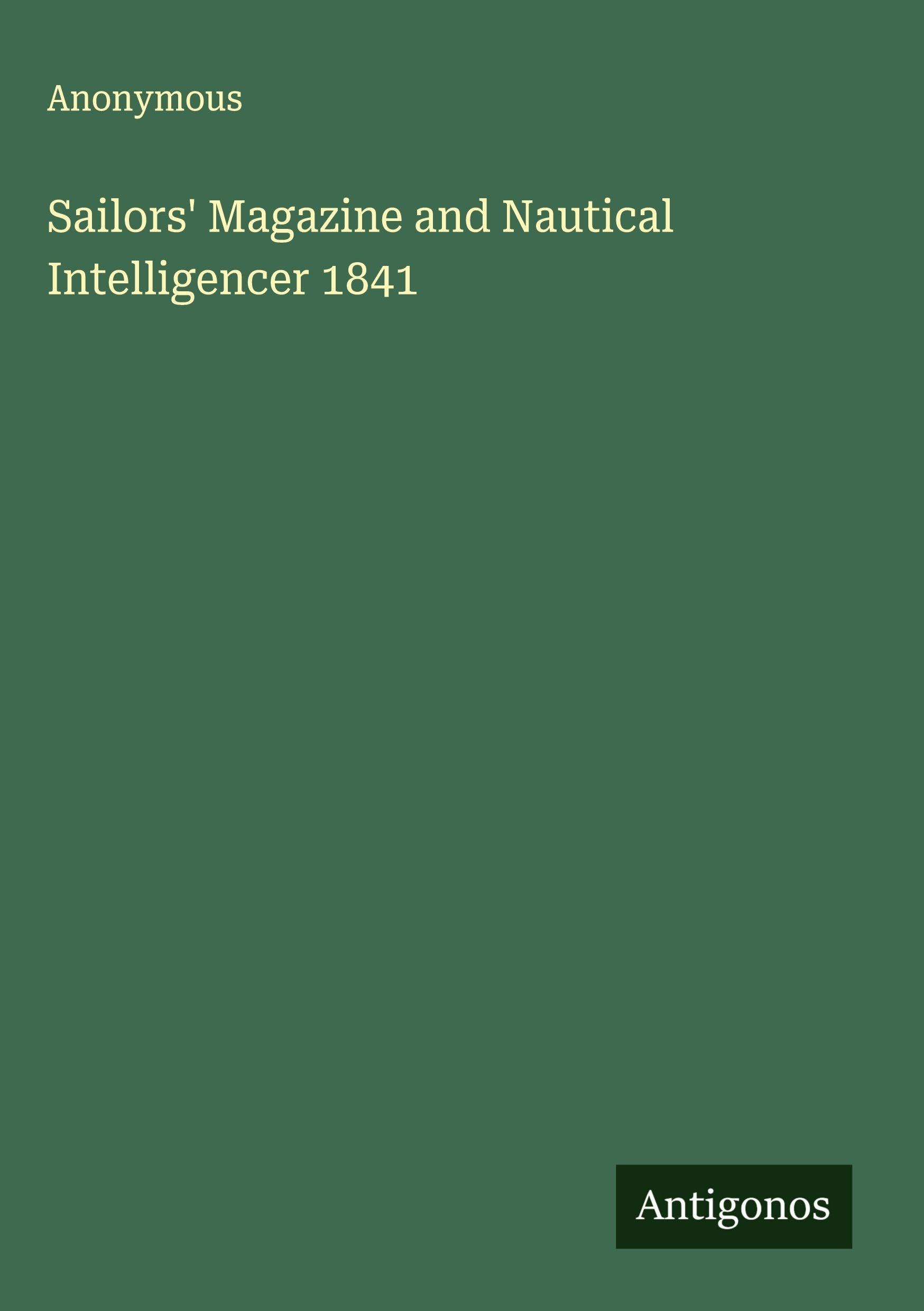 Sailors' Magazine and Nautical Intelligencer 1841 Classics
