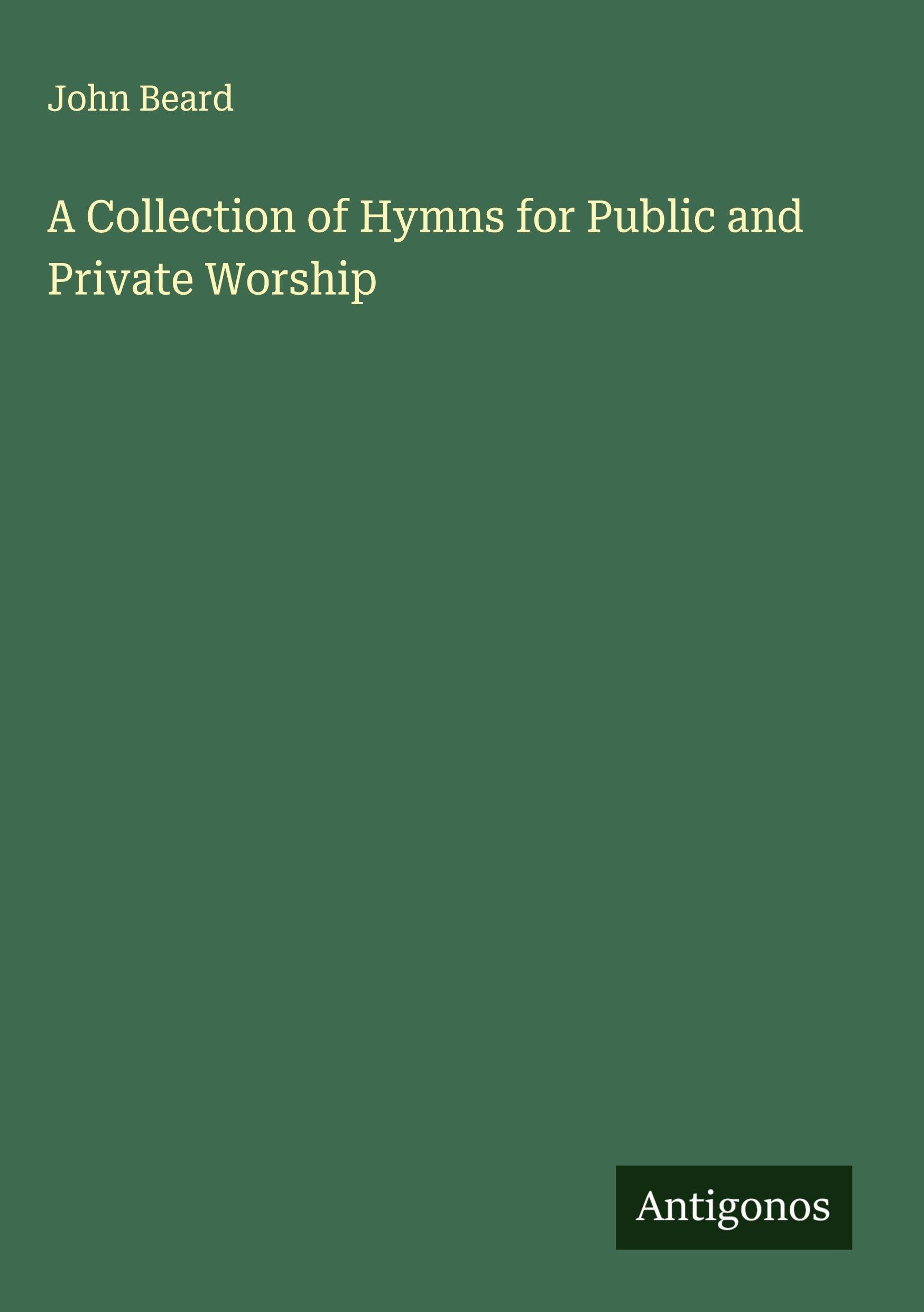 A Collection of Hymns for Public and Private Worship Classics