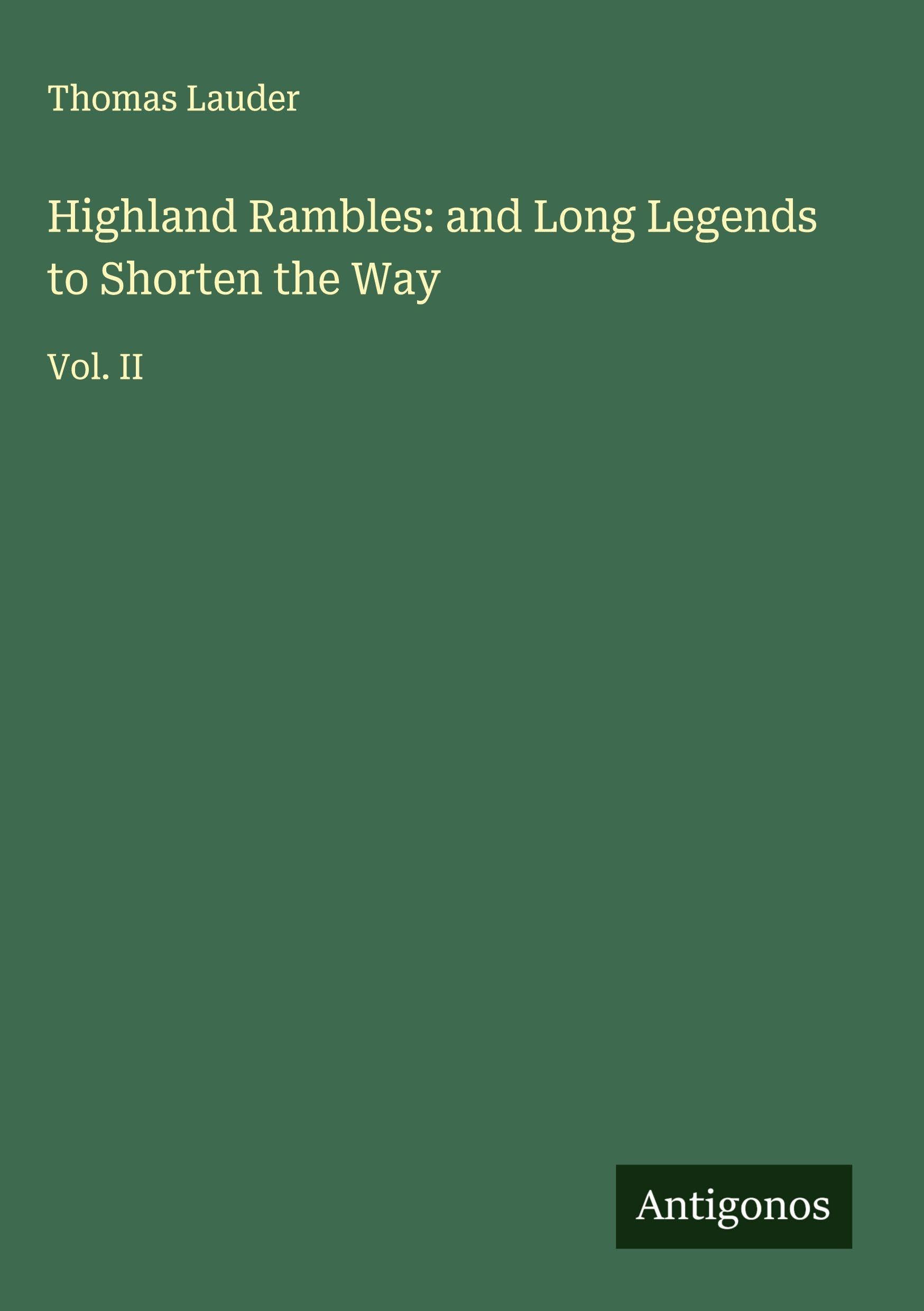 Highland Rambles: and Long Legends to Shorten the Way Classics