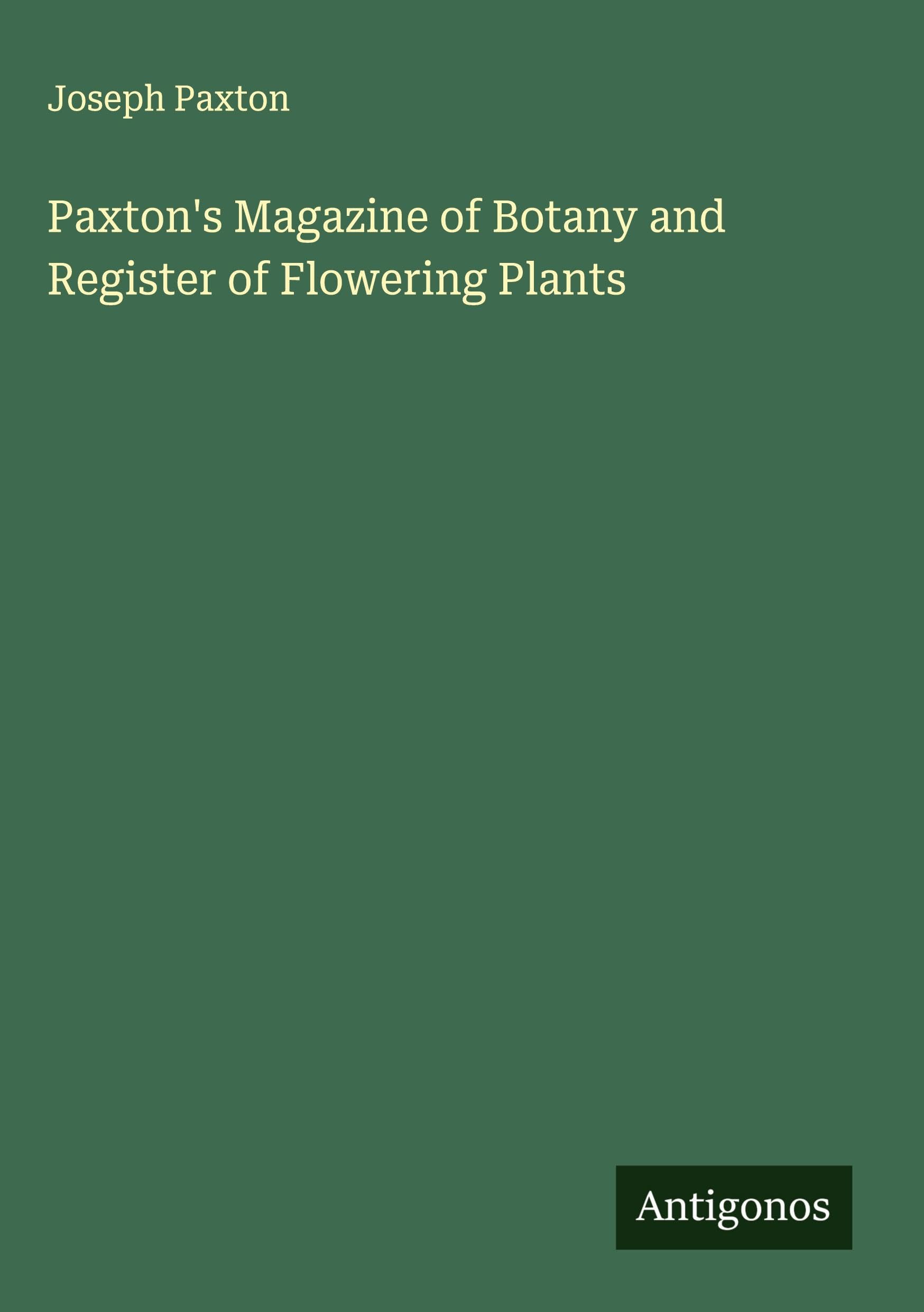 Paxton's Magazine of Botany and Register of Flowering Plants Classics