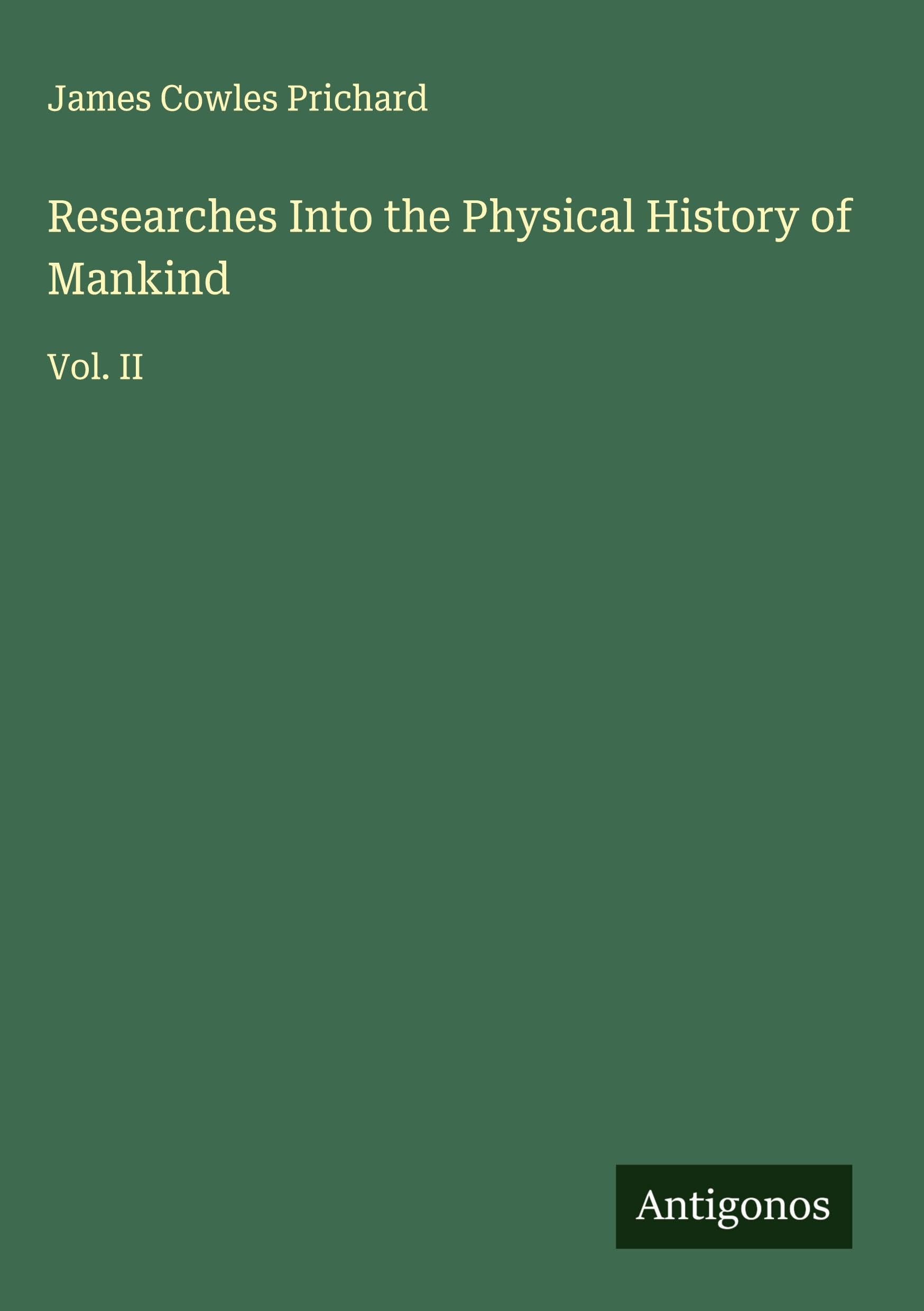 Researches Into the Physical History of Mankind Classics