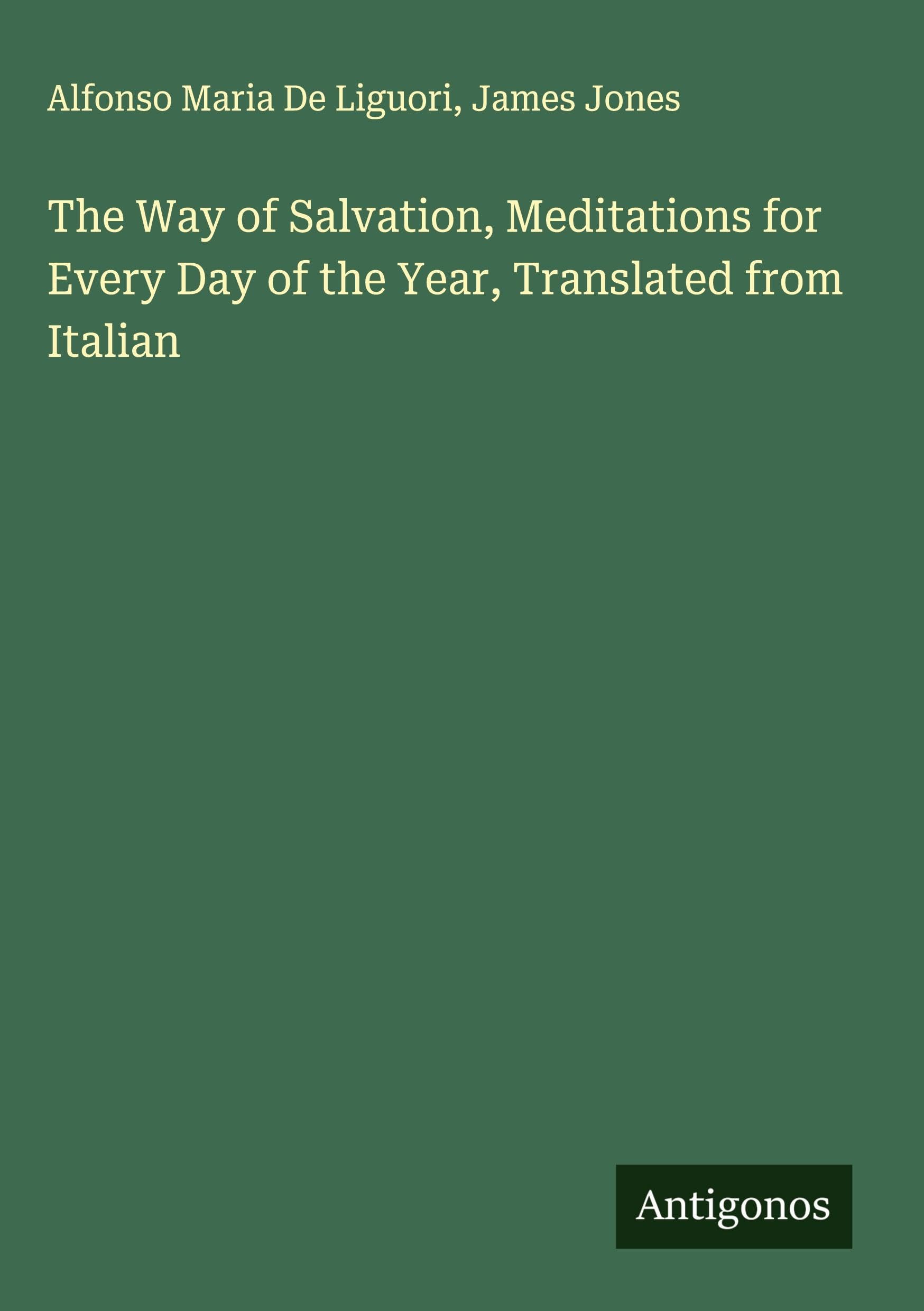 The Way of Salvation, Meditations for Every Day of the Year, Translated from Italian Classics