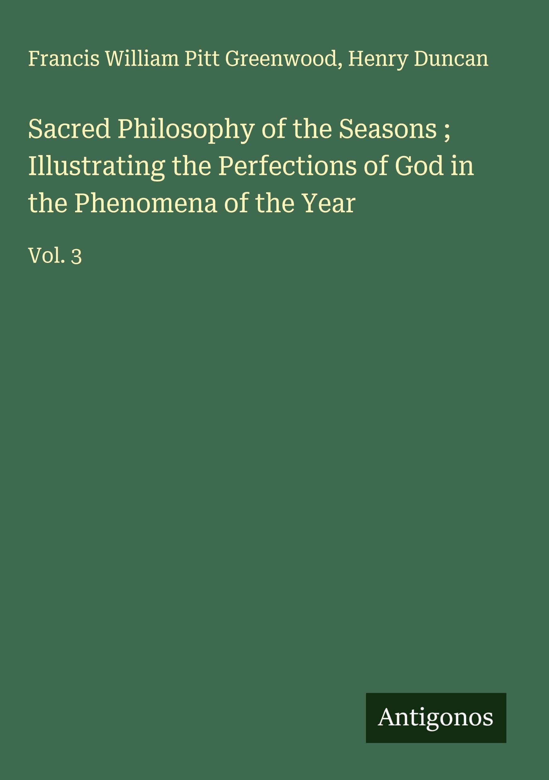 Sacred Philosophy of the Seasons ; Illustrating the Perfections of God in the Phenomena of the Year Classics