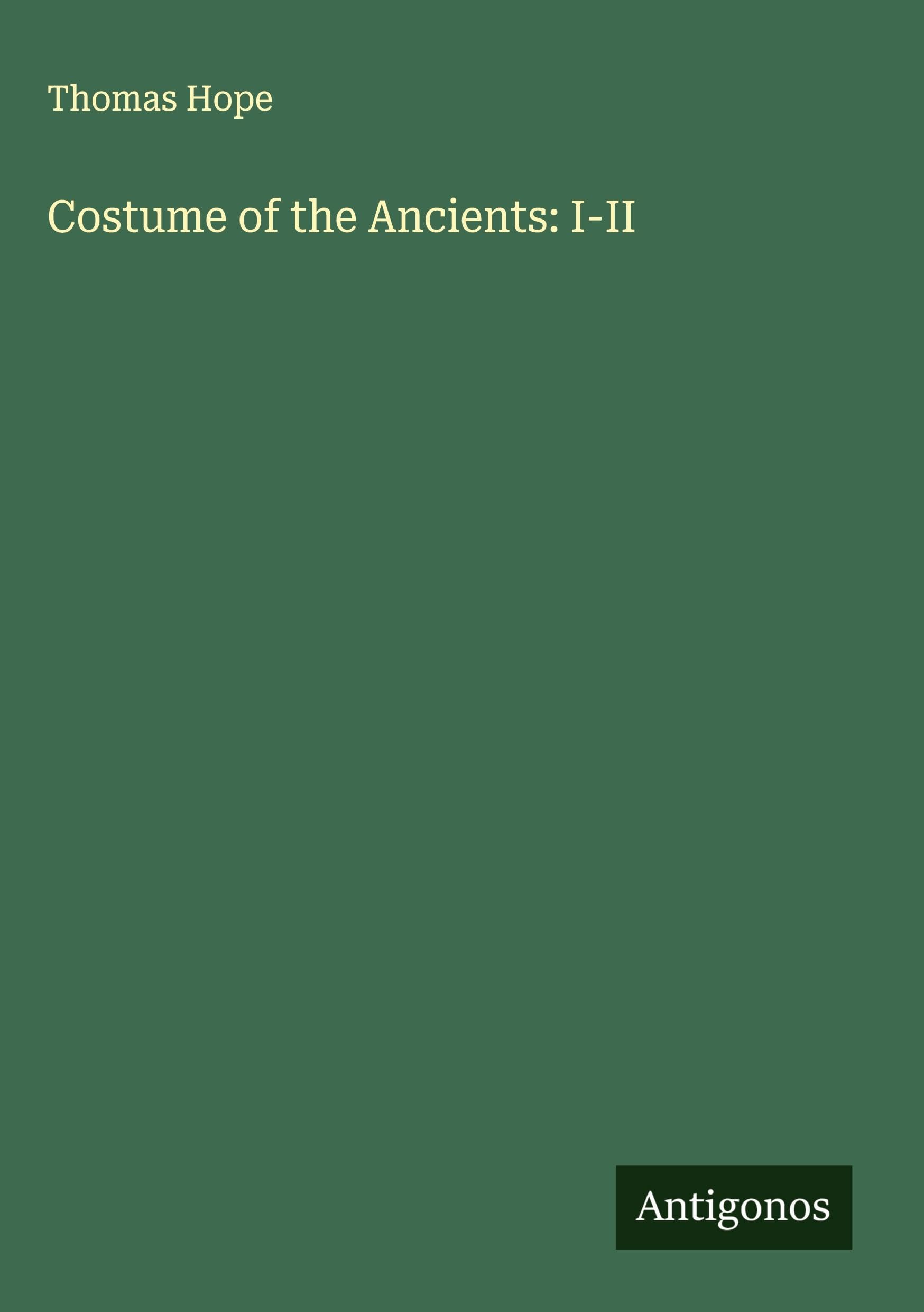 Costume of the Ancients: I-II Classics