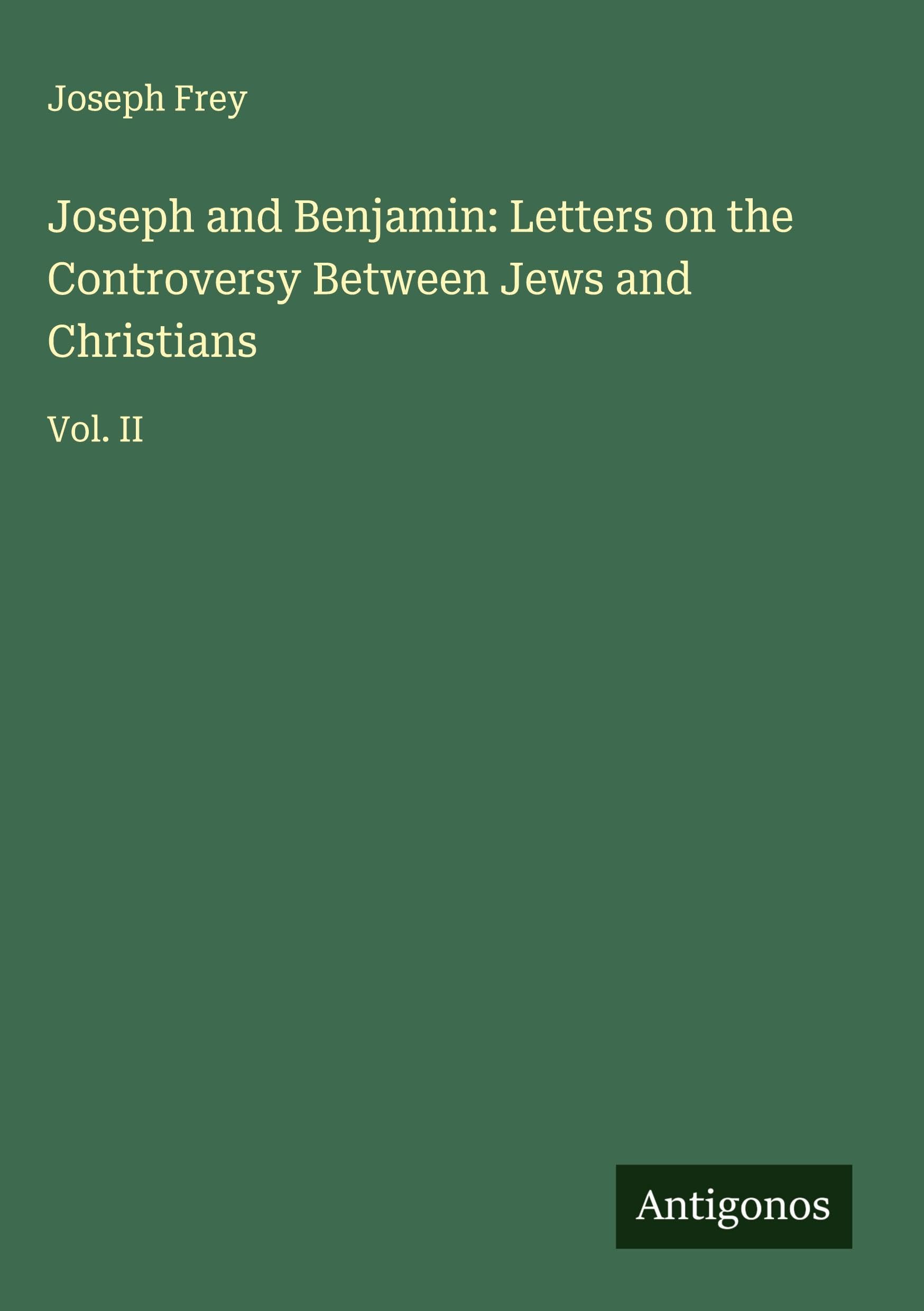 Joseph and Benjamin: Letters on the Controversy Between Jews and Christians Classics