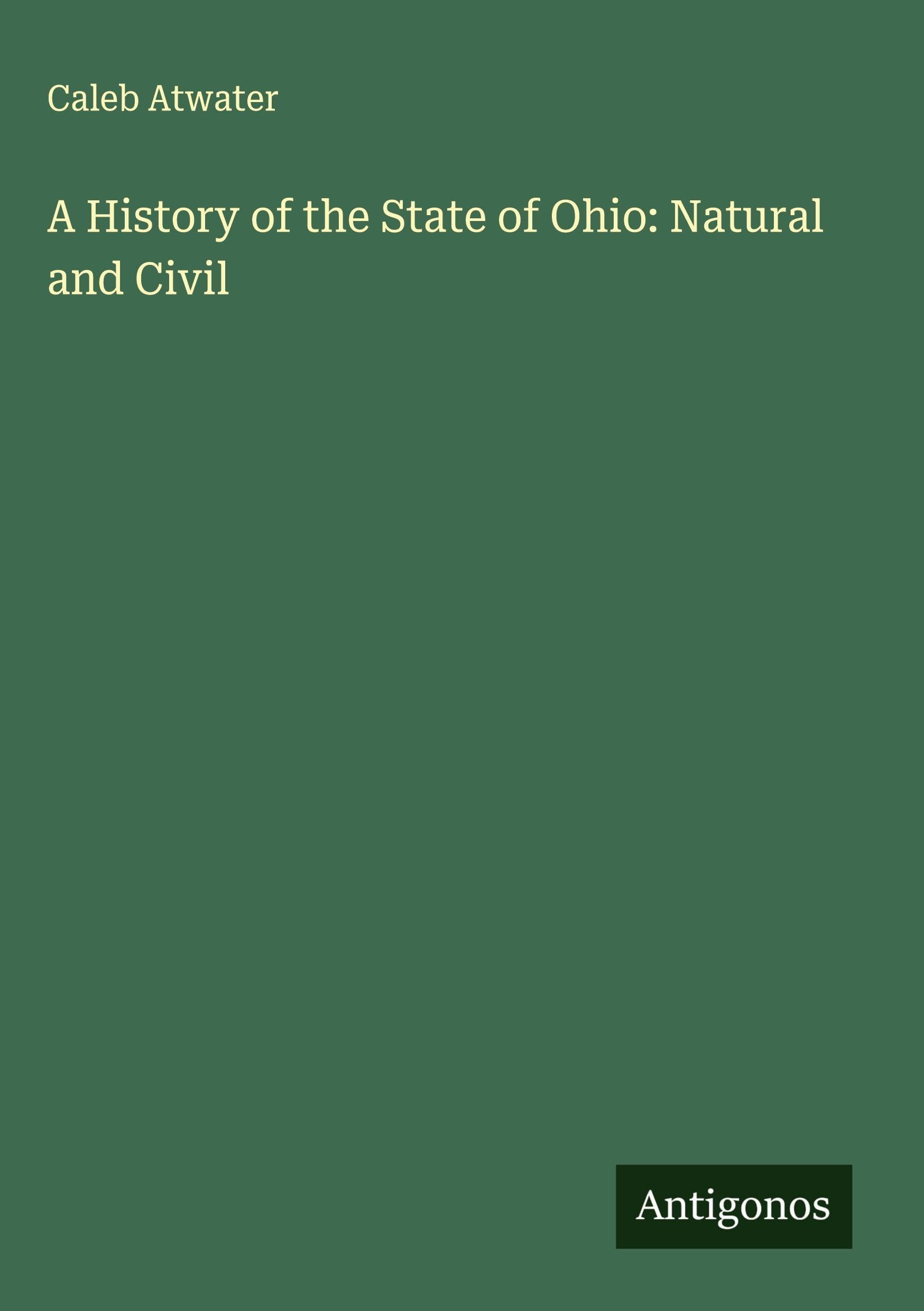 A History of the State of Ohio: Natural and Civil Classics