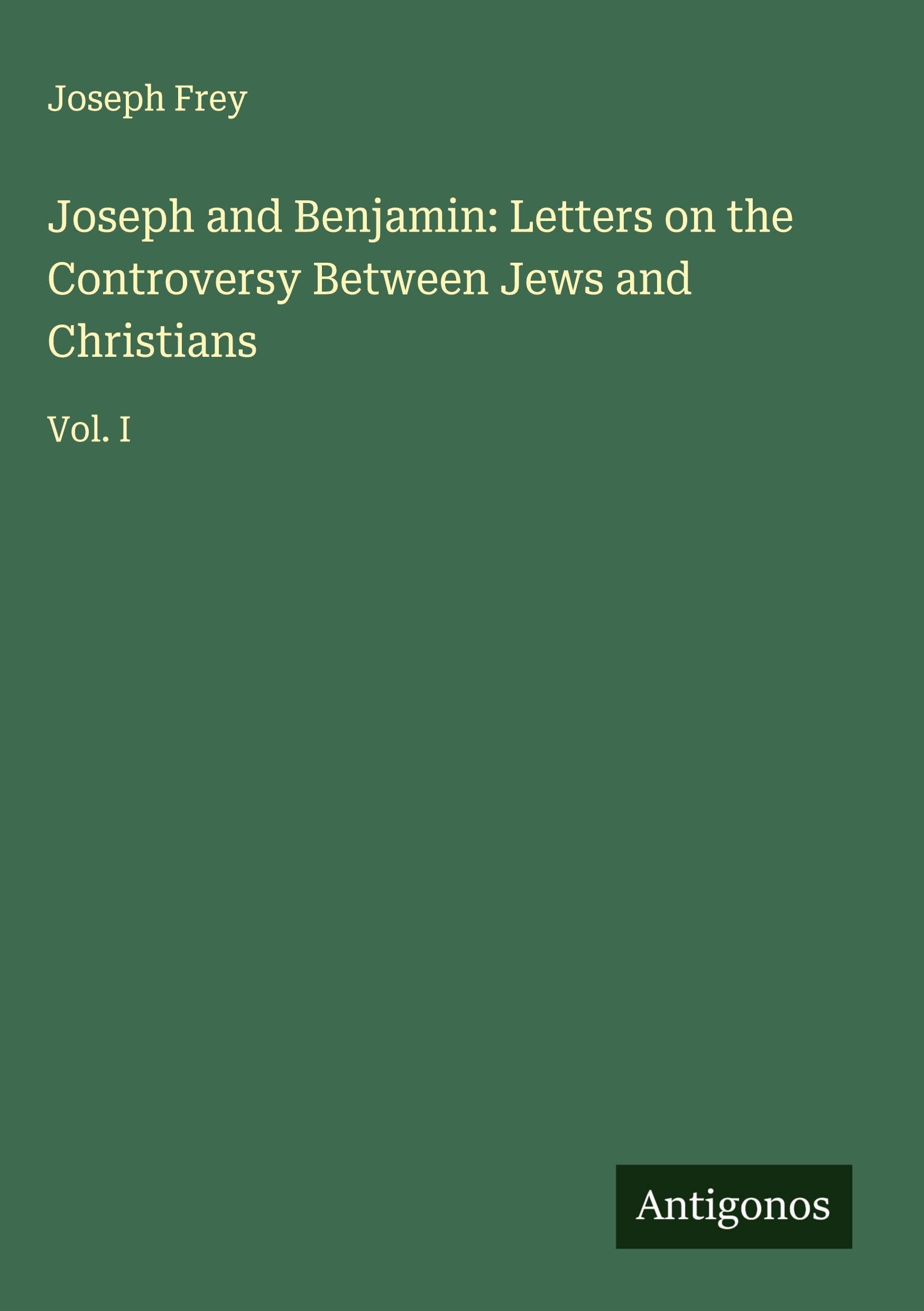 Joseph and Benjamin: Letters on the Controversy Between Jews and Christians Classics