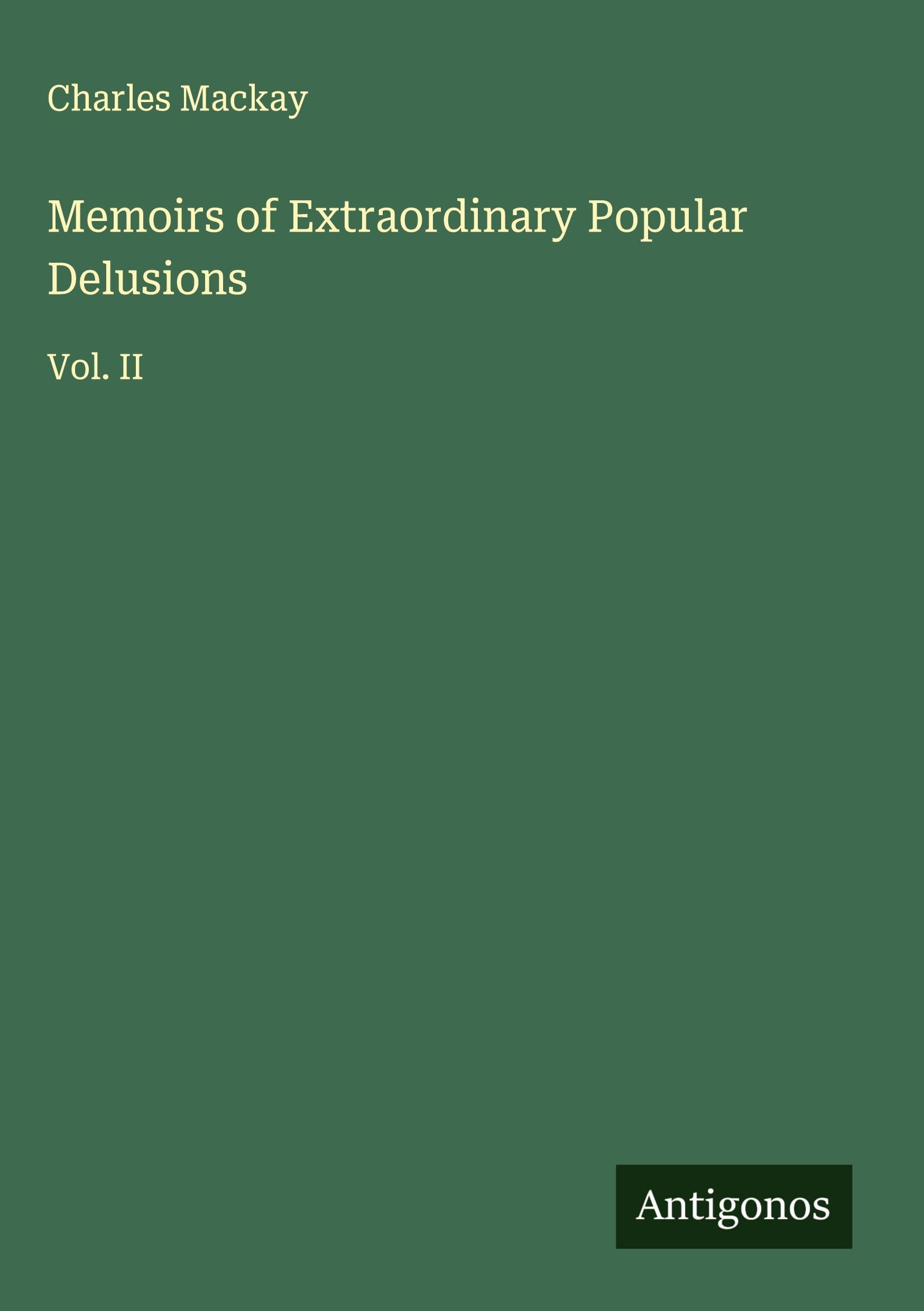 Memoirs of Extraordinary Popular Delusions Classics