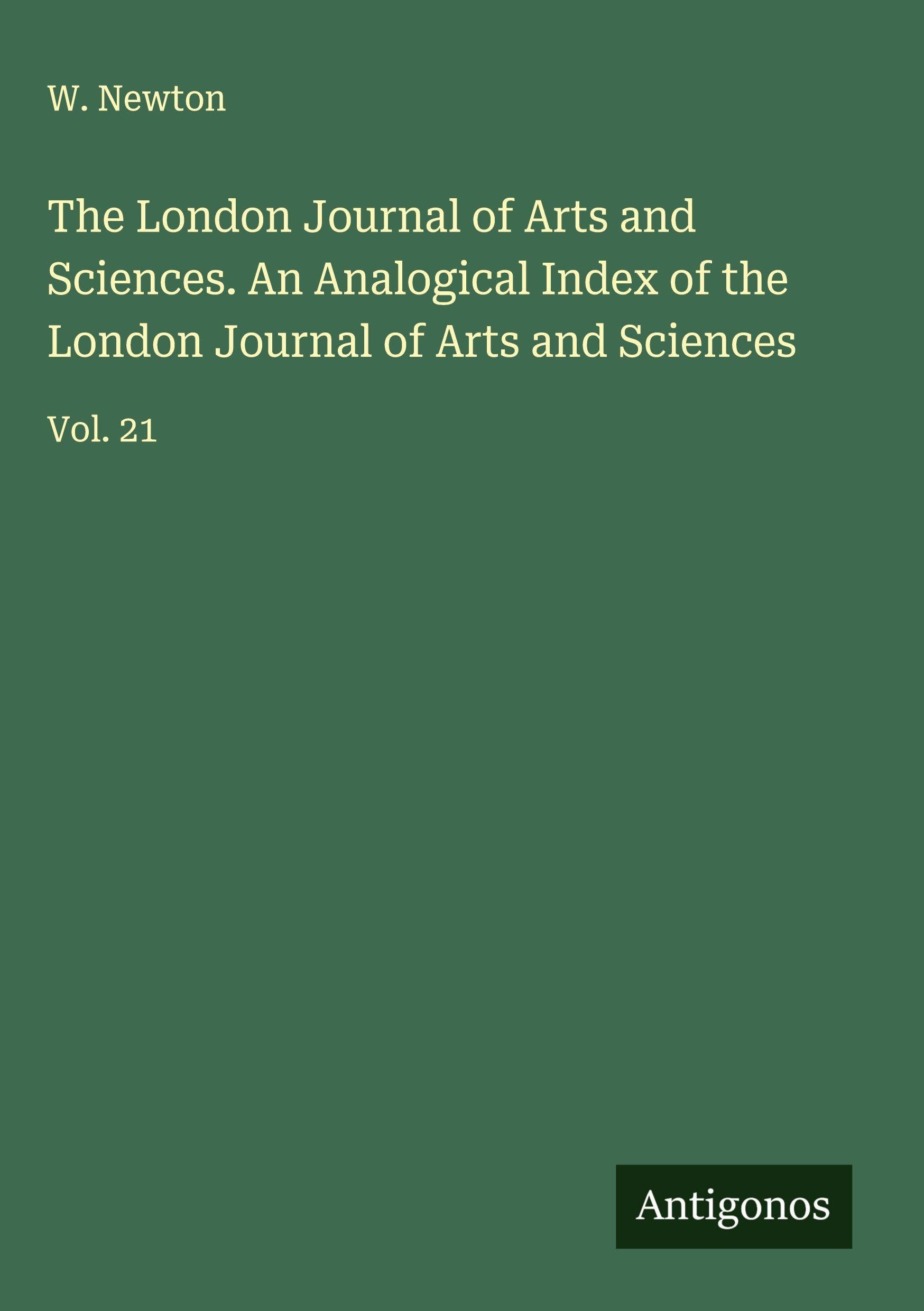 The London Journal of Arts and Sciences. An Analogical Index of the London Journal of Arts and Sciences Classics