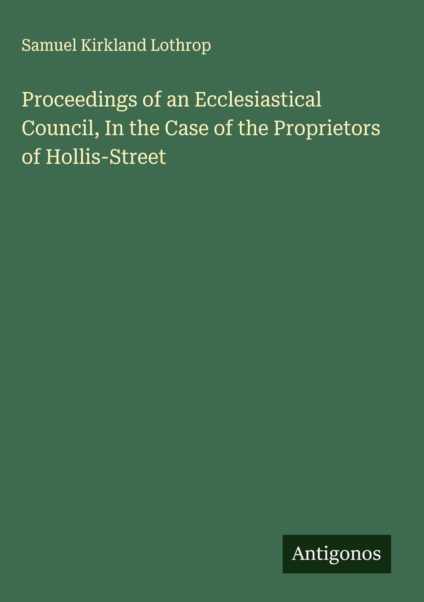 Proceedings of an Ecclesiastical Council, In the Case of the Proprietors of Hollis-Street Classics