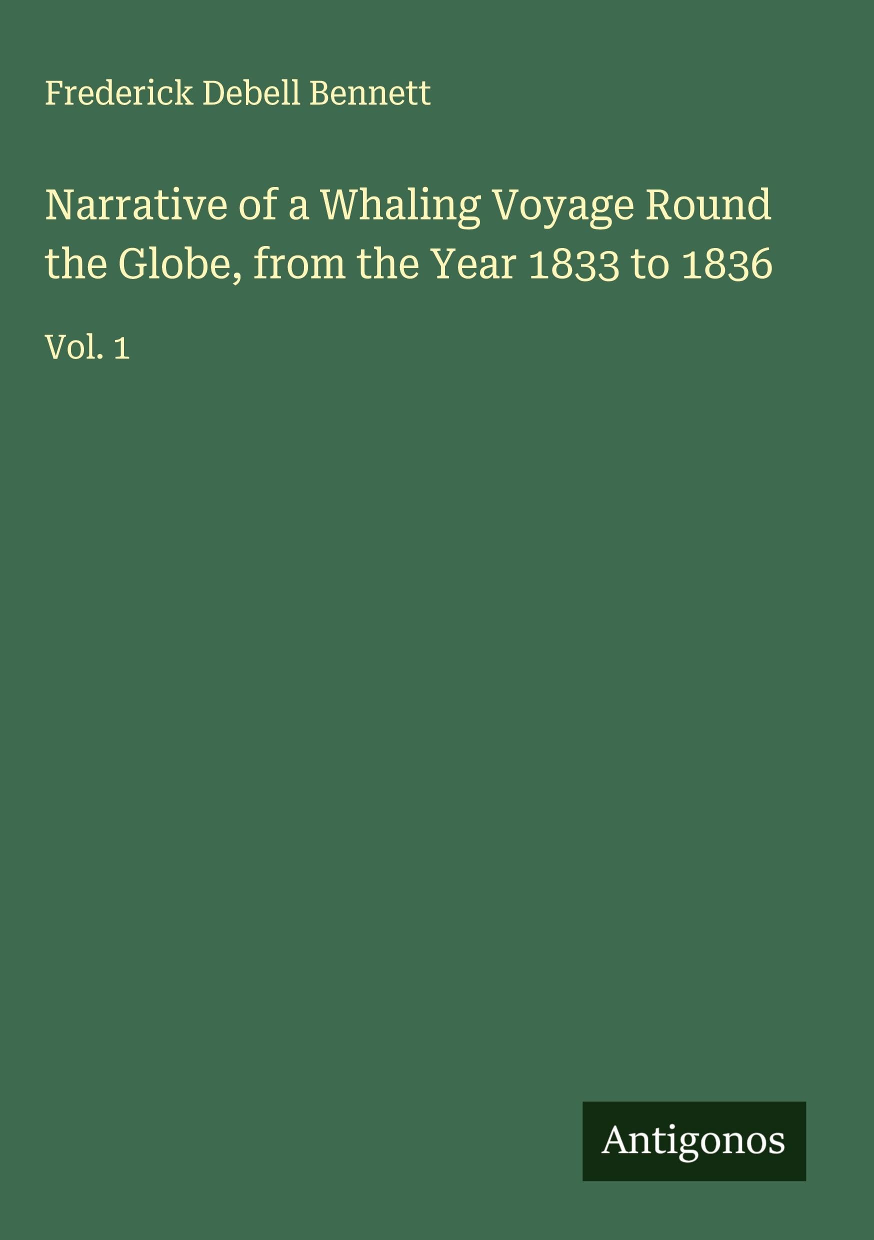 Narrative of a Whaling Voyage Round the Globe, from the Year 1833 to 1836 Classics