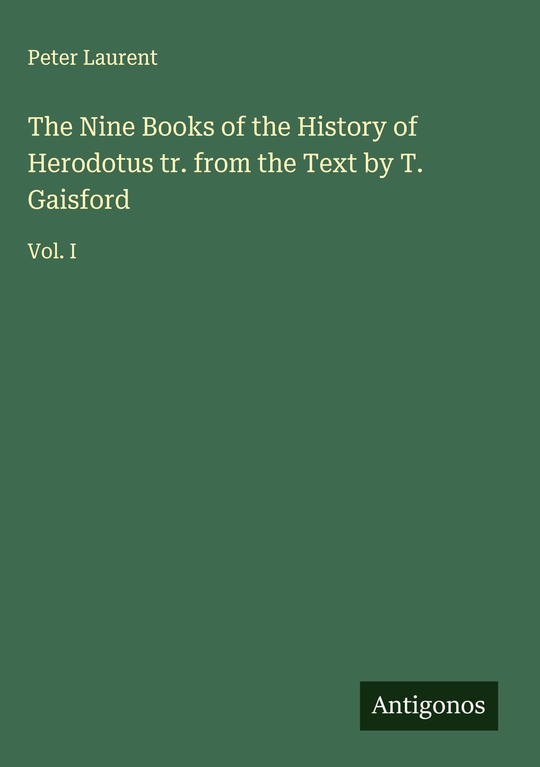 The Nine Books of the History of Herodotus tr. from the Text by T. Gaisford Classics