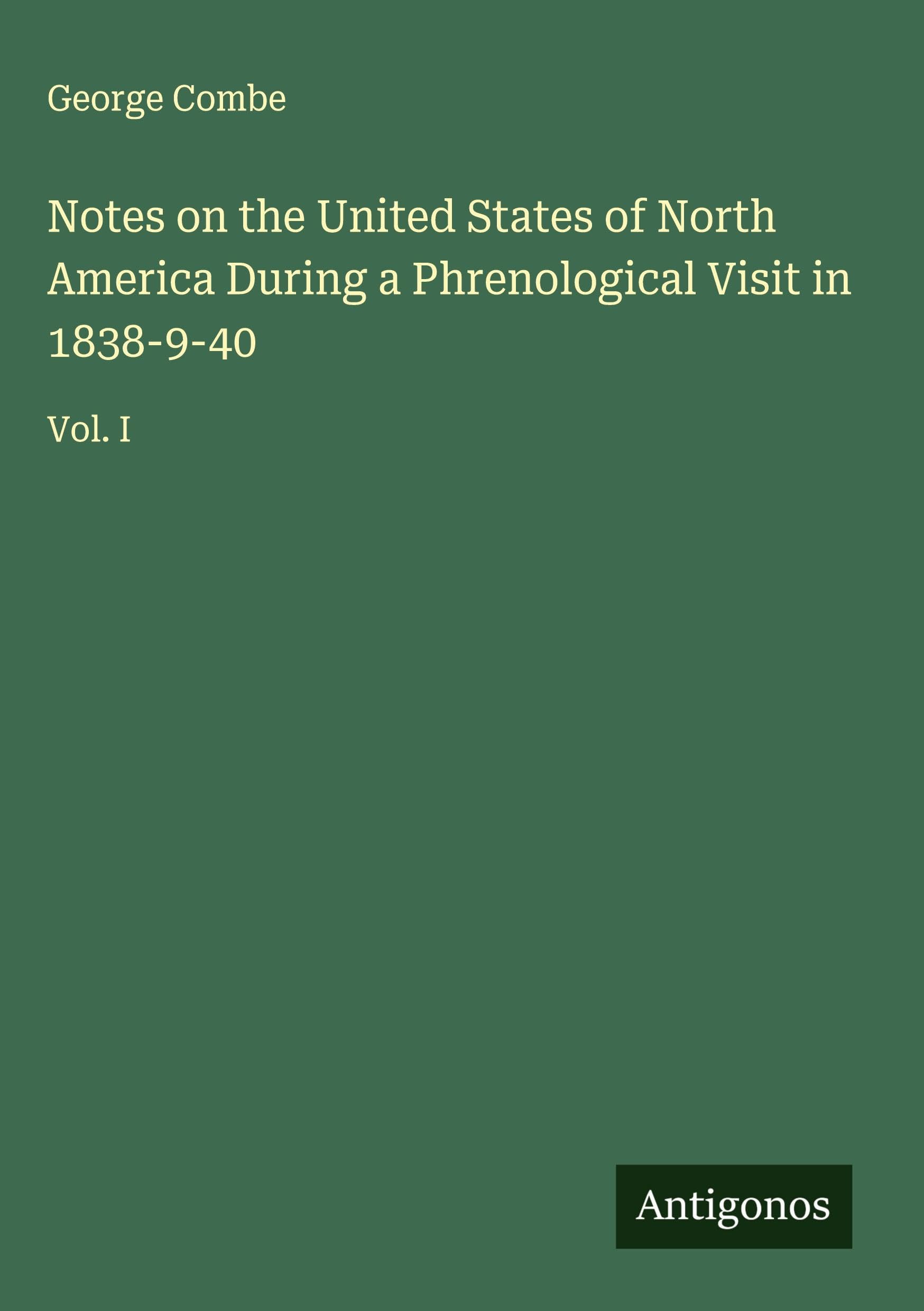 Notes on the United States of North America During a Phrenological Visit in 1838-9-40 Classics