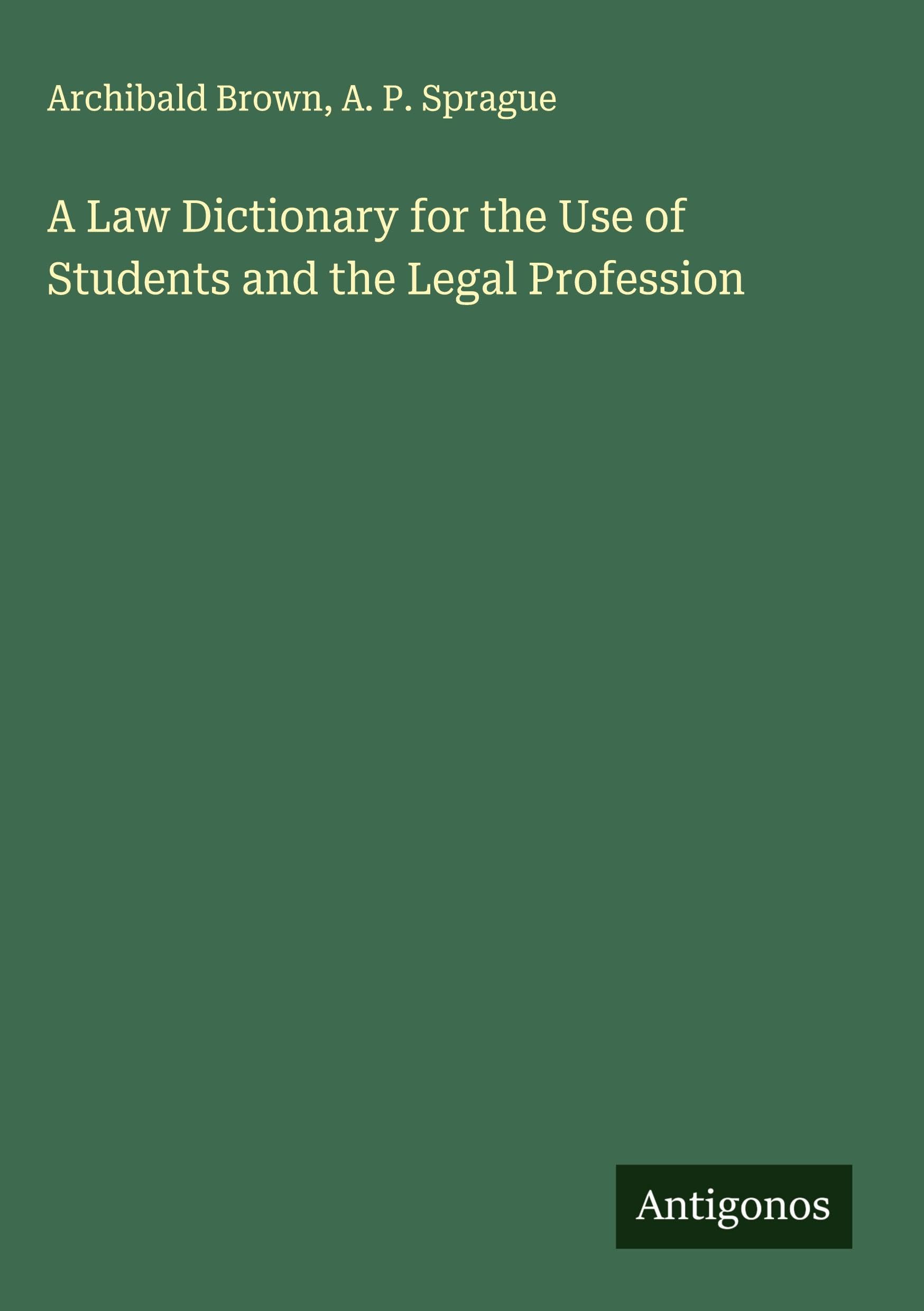 A Law Dictionary for the Use of Students and the Legal Profession Classics