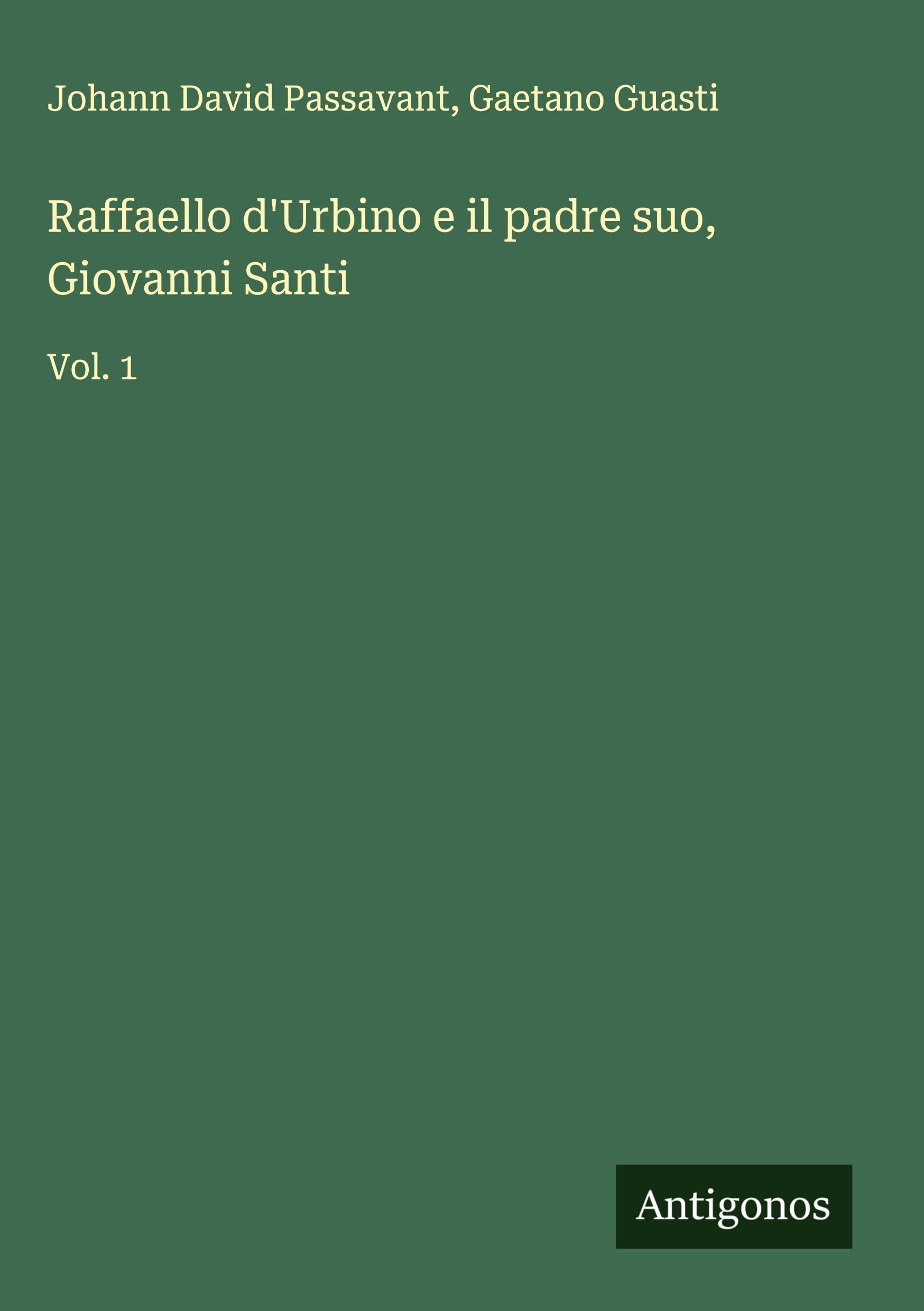 Raffaello d'Urbino e il padre suo, Giovanni Santi Classics