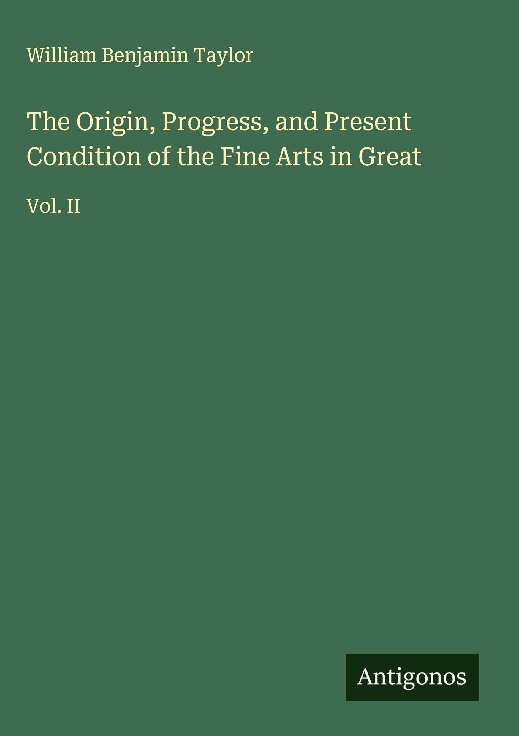 The Origin, Progress, and Present Condition of the Fine Arts in Great Classics