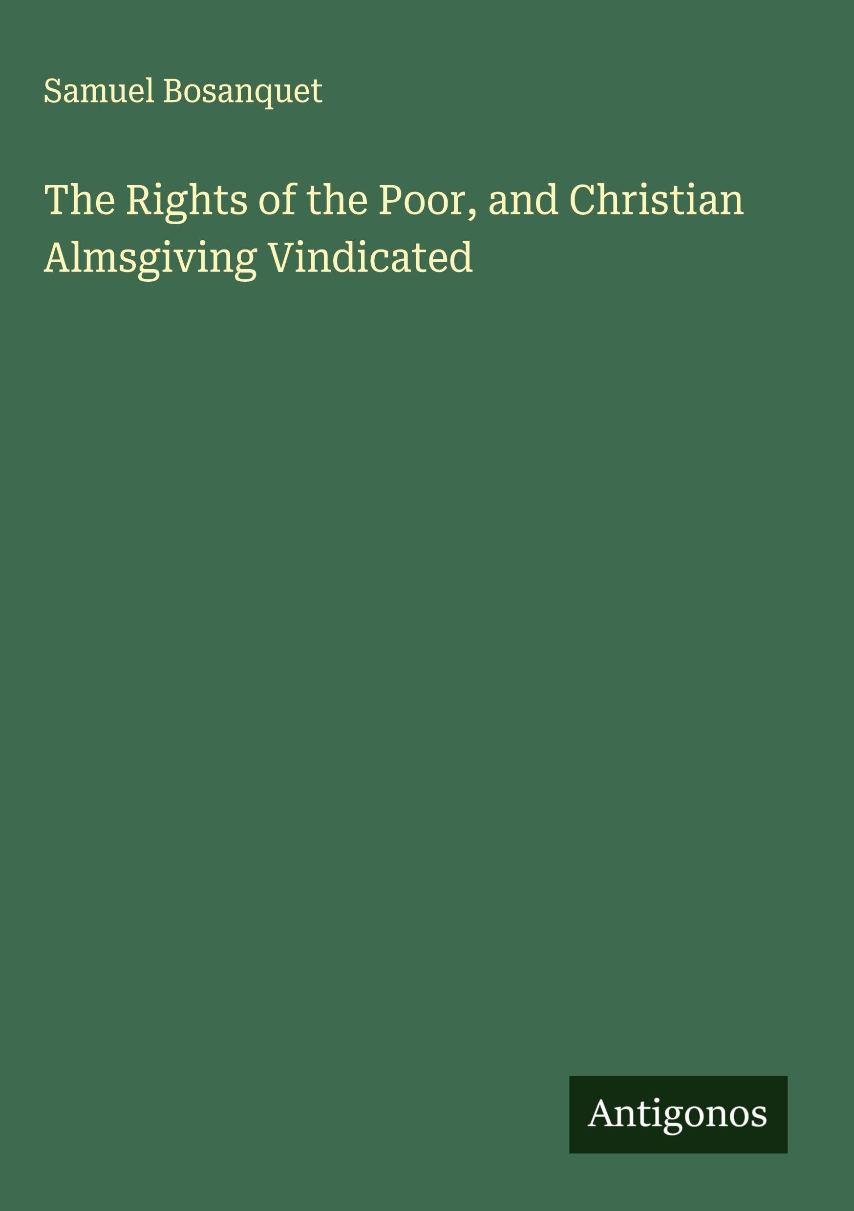 The Rights of the Poor, and Christian Almsgiving Vindicated Classics