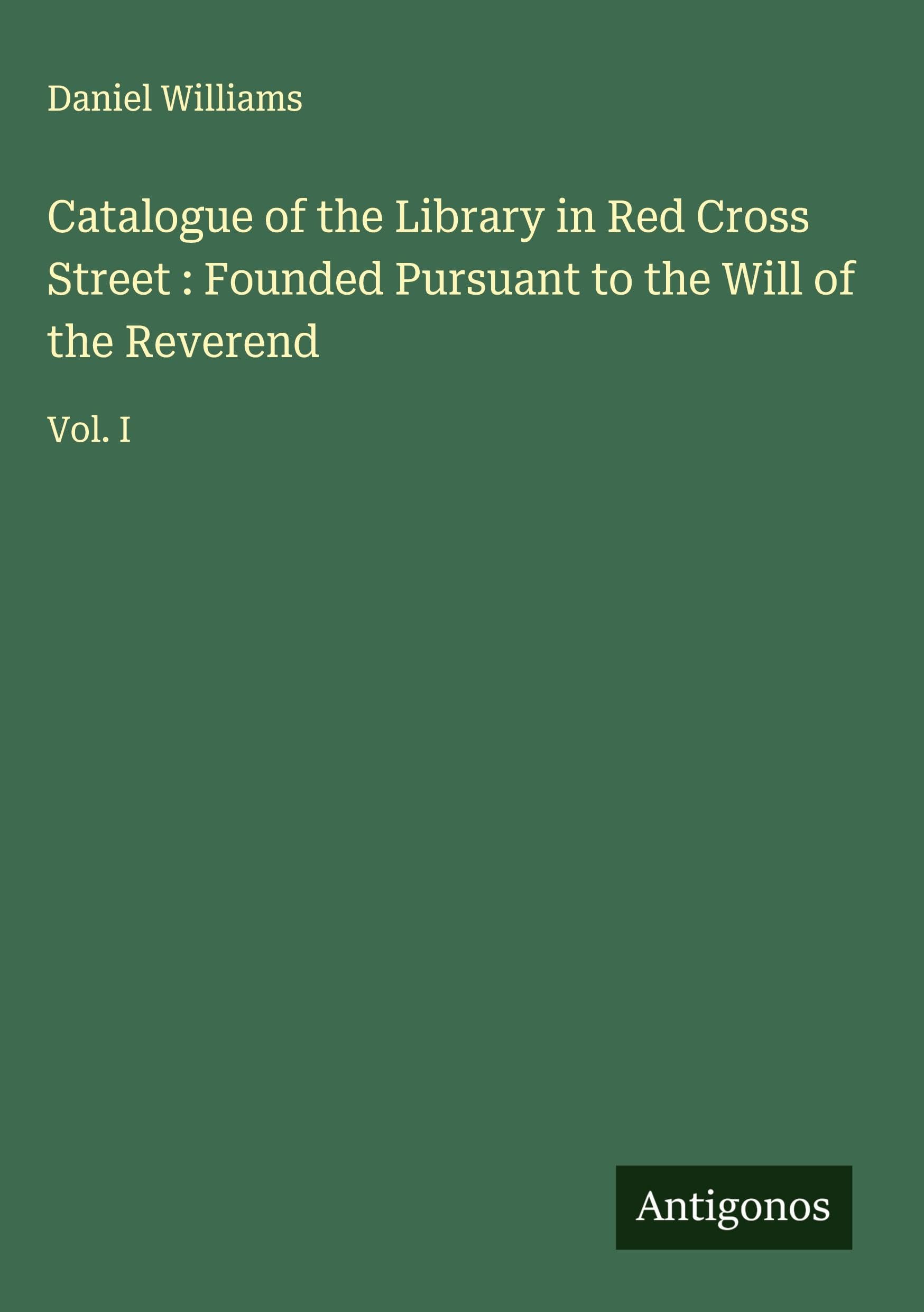 Catalogue of the Library in Red Cross Street : Founded Pursuant to the Will of the Reverend Classics
