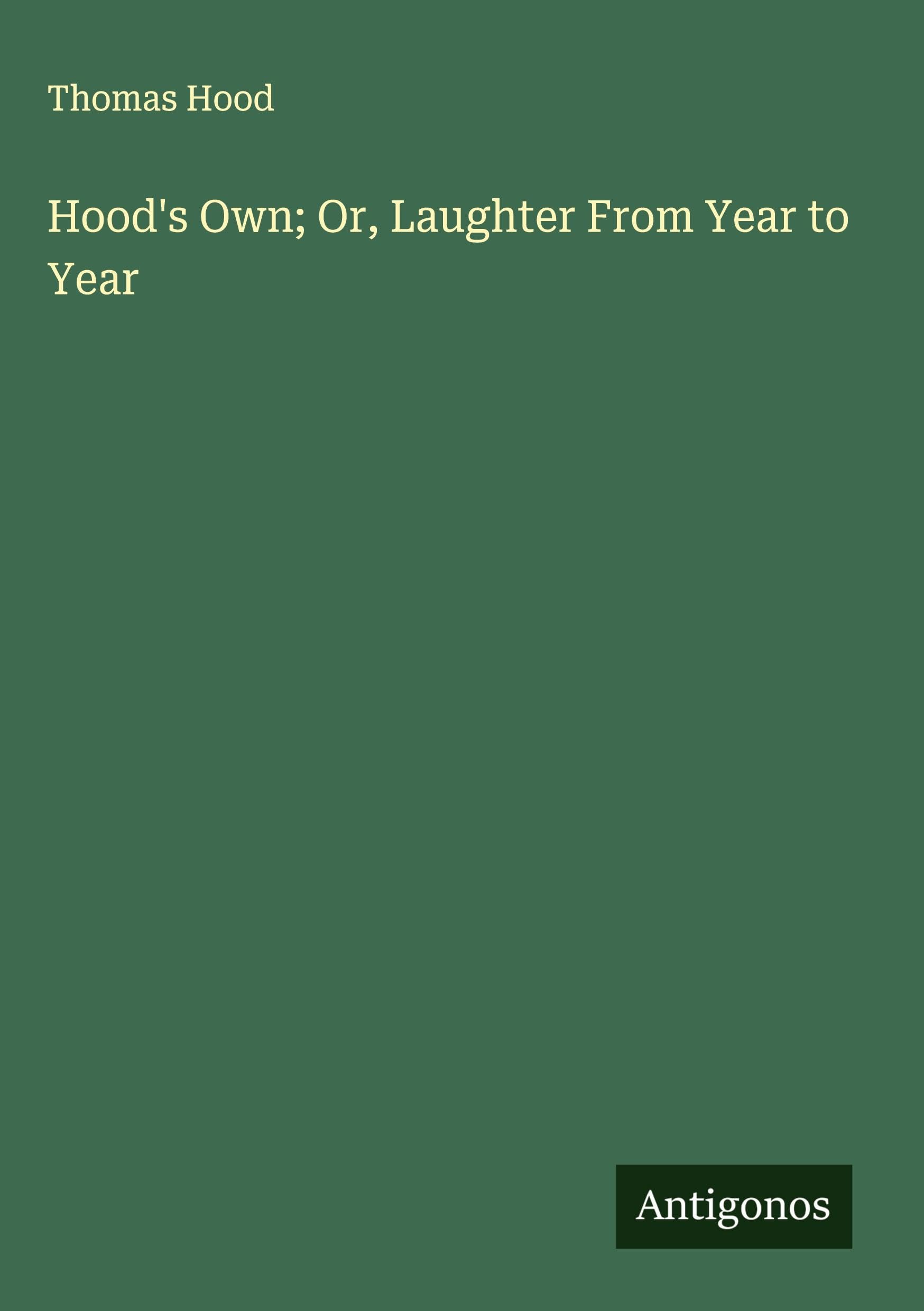 Hood's Own; Or, Laughter From Year to Year Classics