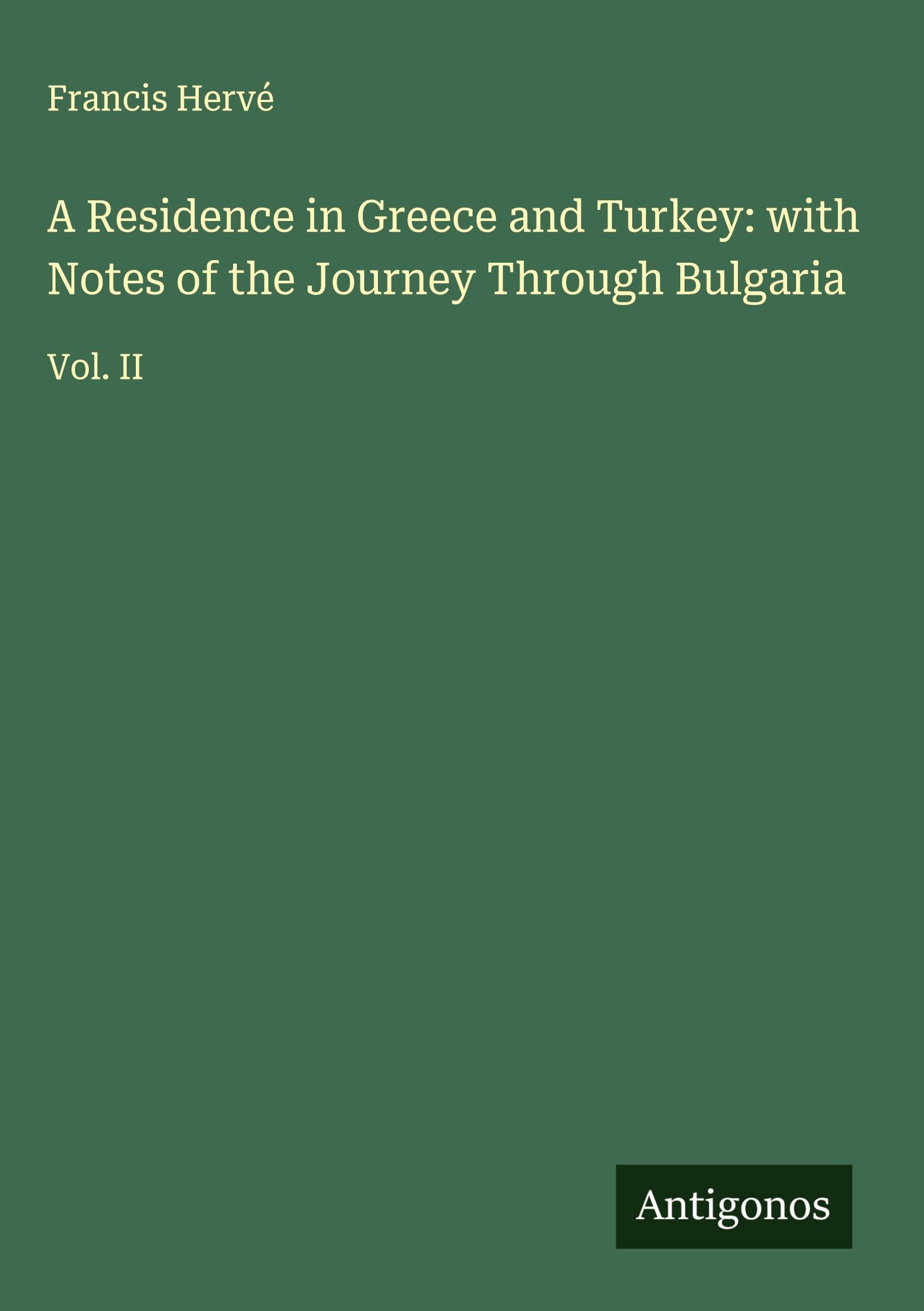 A Residence in Greece and Turkey: with Notes of the Journey Through Bulgaria Classics