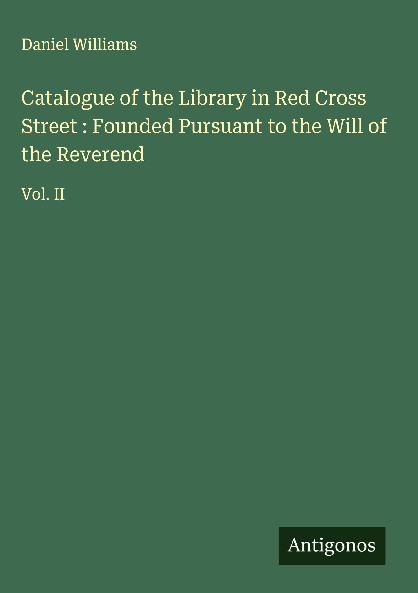Catalogue of the Library in Red Cross Street : Founded Pursuant to the Will of the Reverend Classics