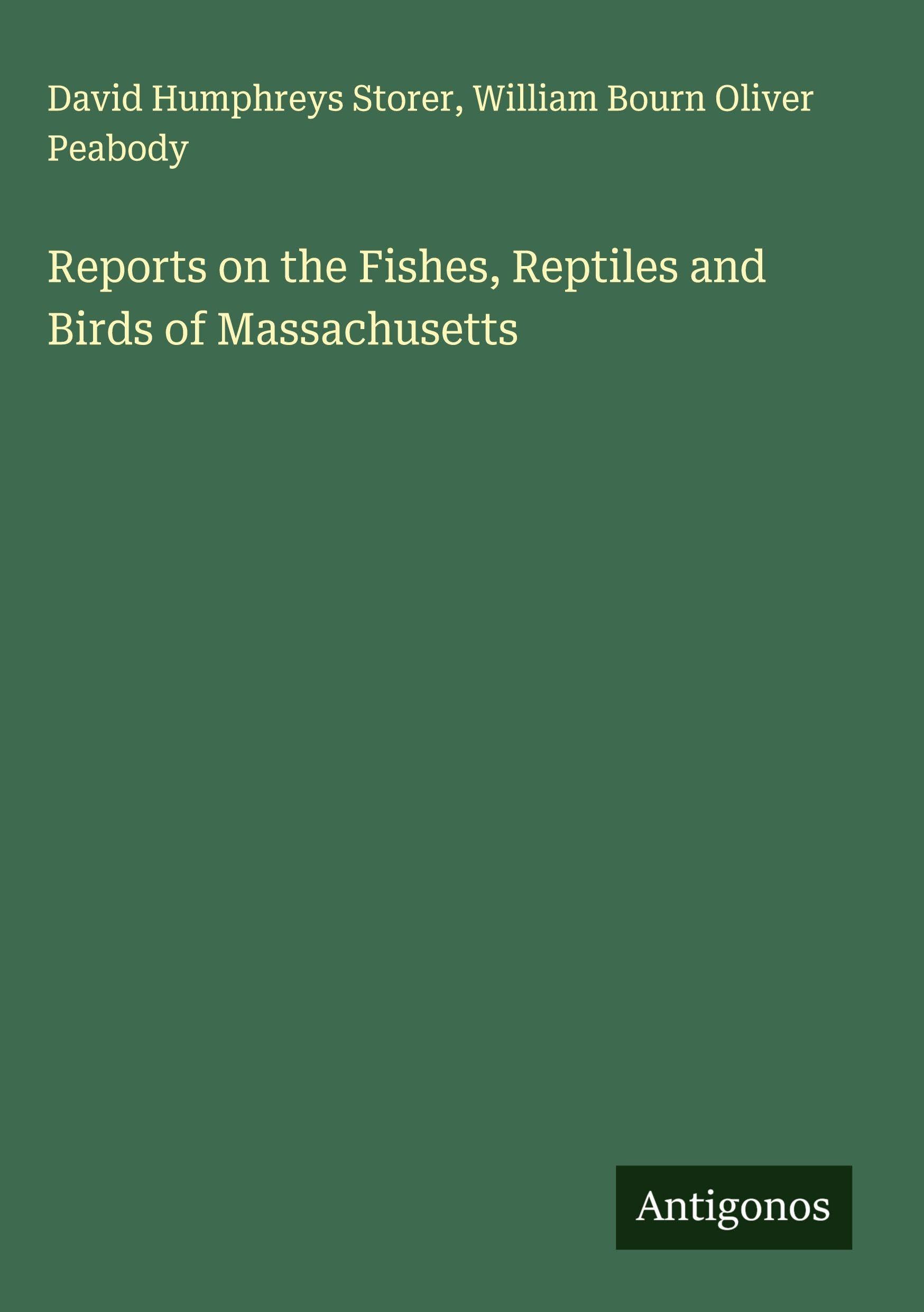 Reports on the Fishes, Reptiles and Birds of Massachusetts Classics