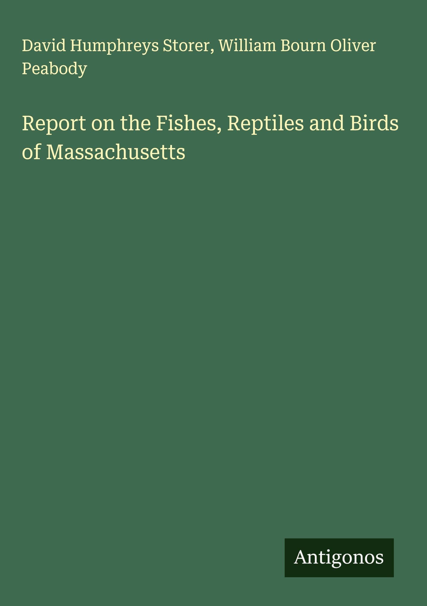 Report on the Fishes, Reptiles and Birds of Massachusetts Classics