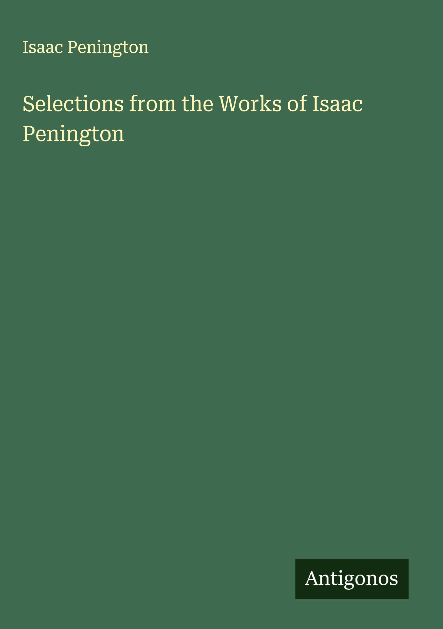 Selections from the Works of Isaac Penington Classics