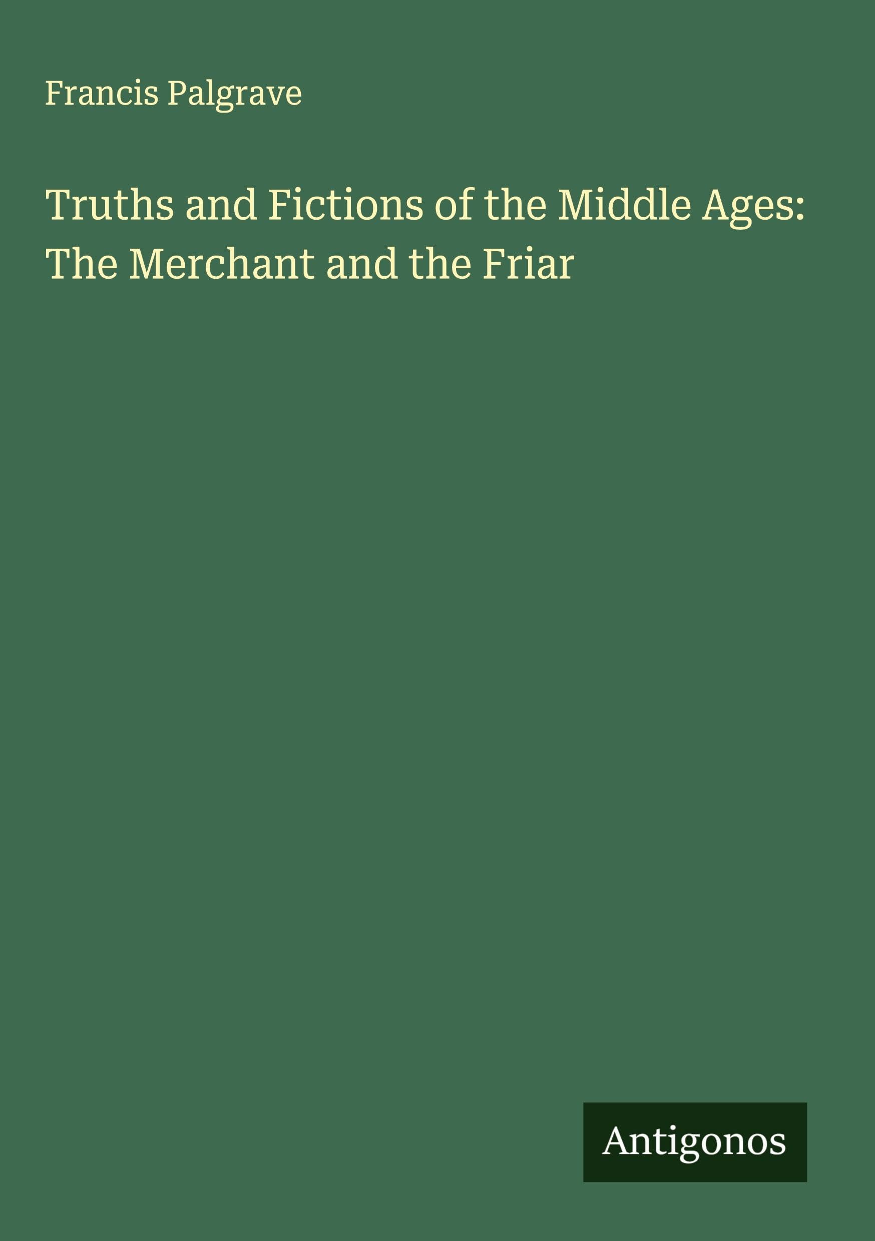 Truths and Fictions of the Middle Ages: The Merchant and the Friar Classics