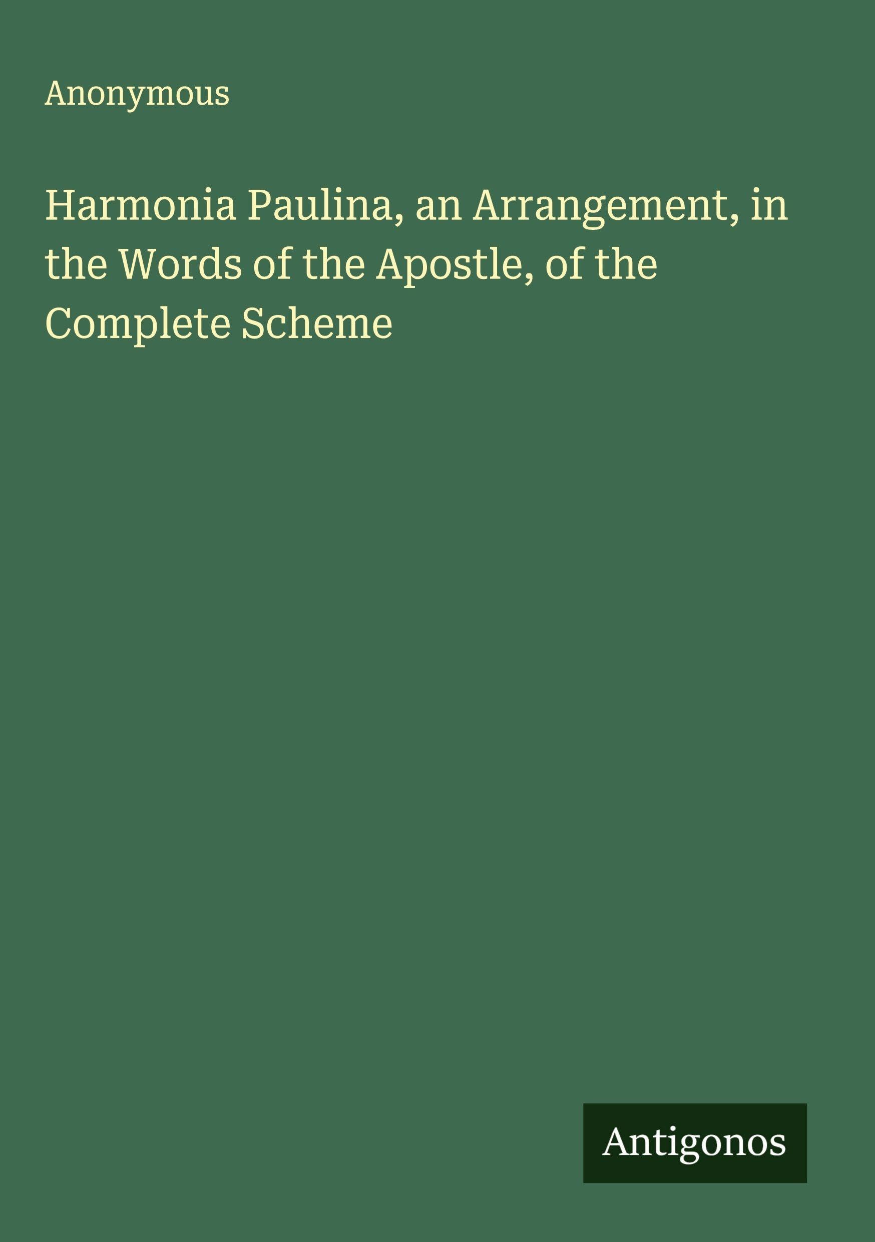 Harmonia Paulina, an Arrangement, in the Words of the Apostle, of the Complete Scheme Classics