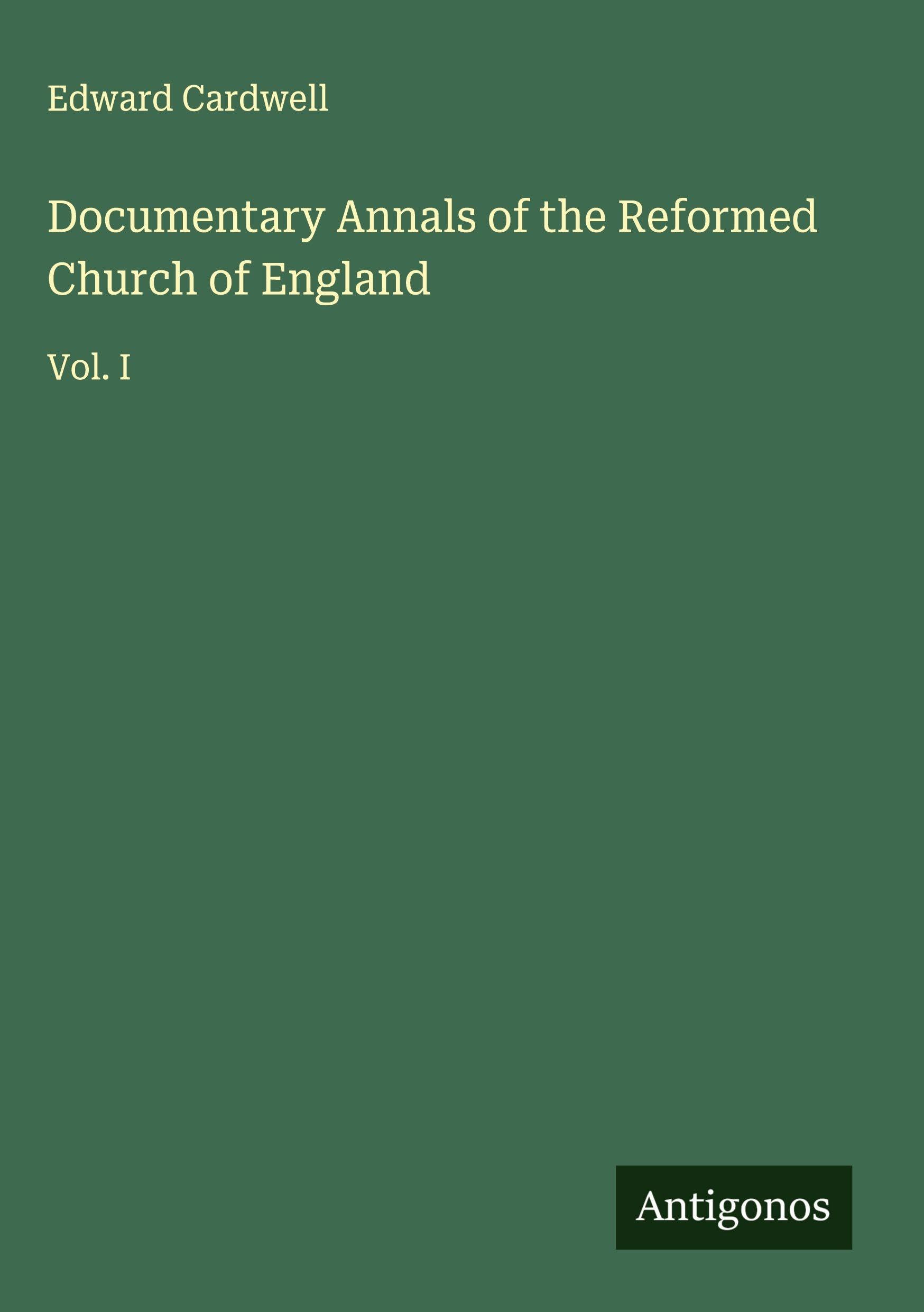 Documentary Annals of the Reformed Church of England Classics