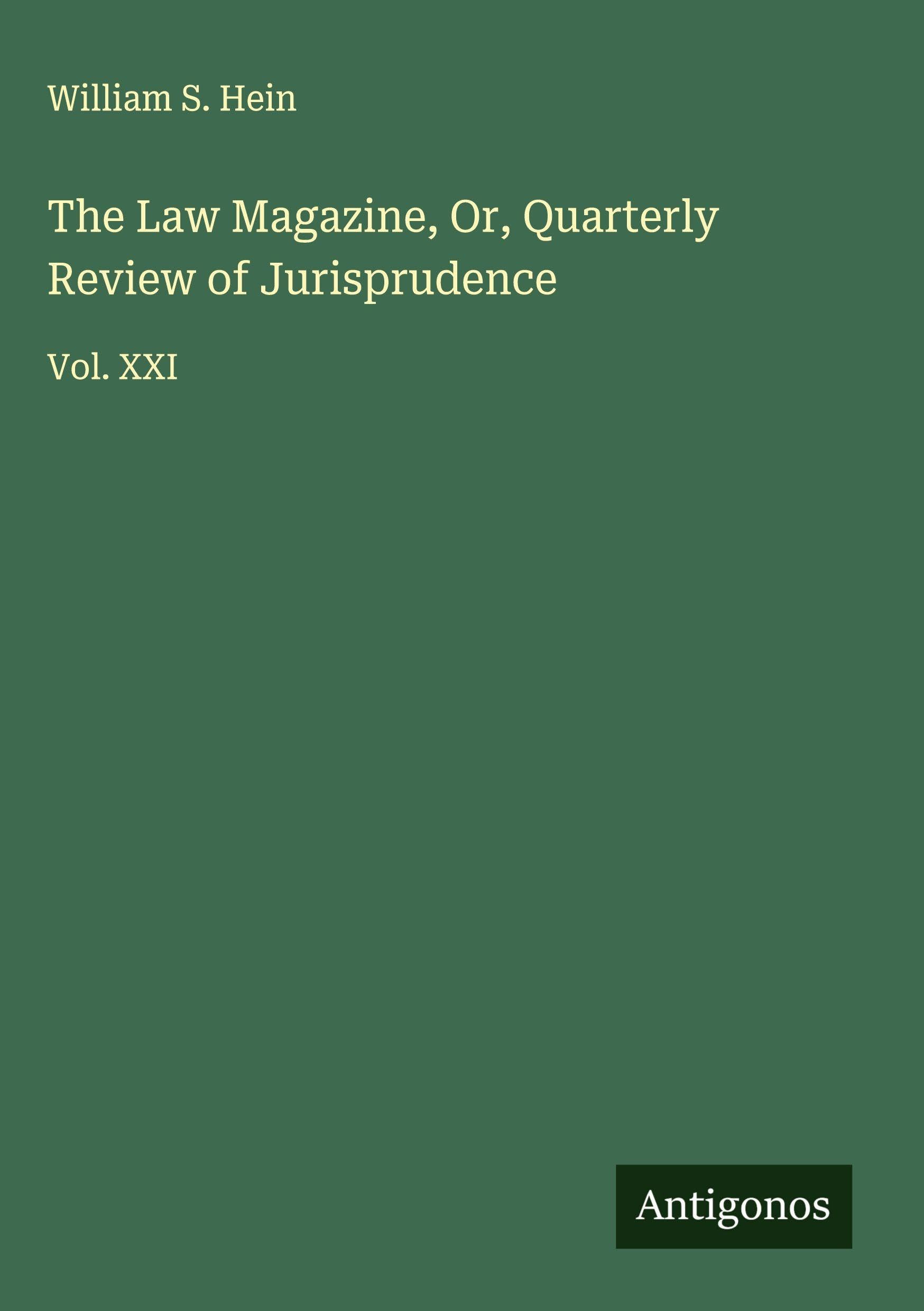 The Law Magazine, Or, Quarterly Review of Jurisprudence Classics