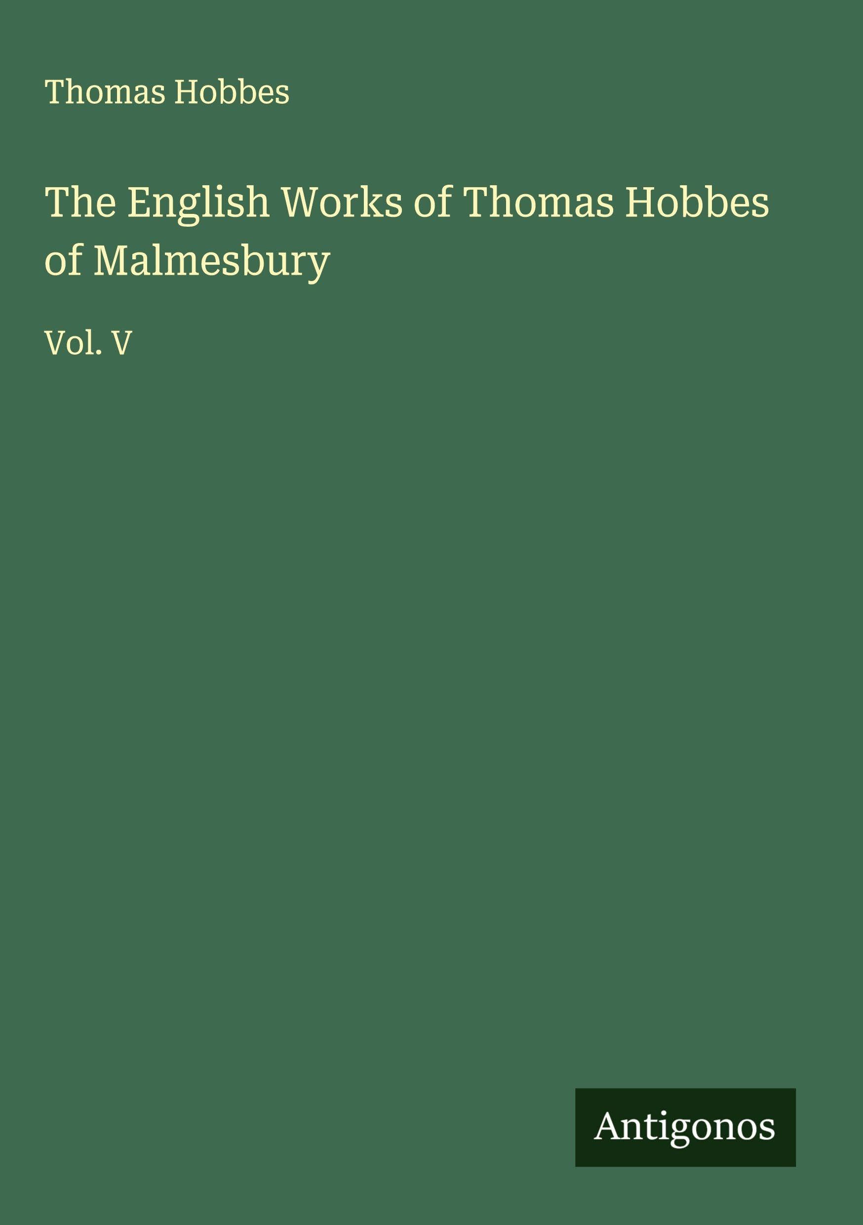 The English Works of Thomas Hobbes of Malmesbury Classics