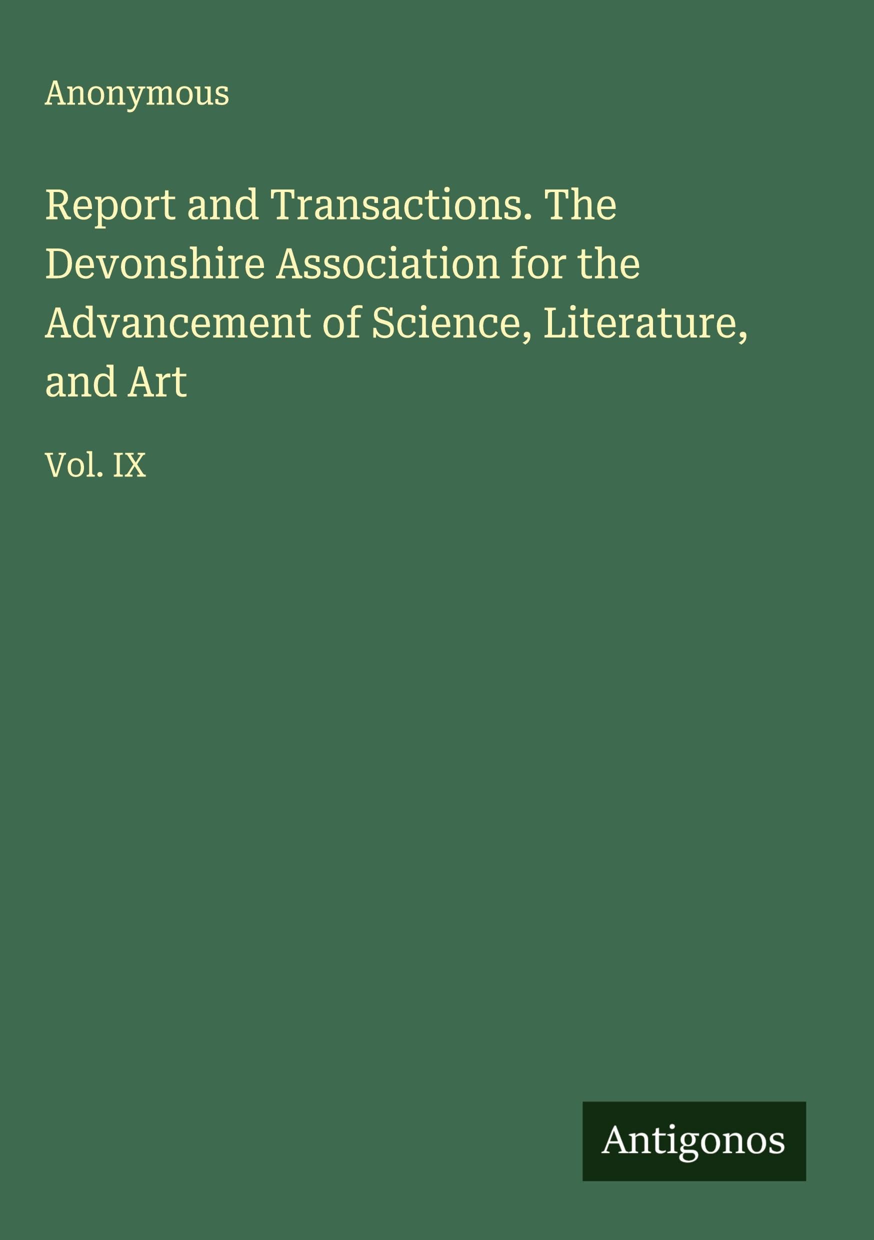 Report and Transactions. The Devonshire Association for the Advancement of Science, Literature, and Art Classics