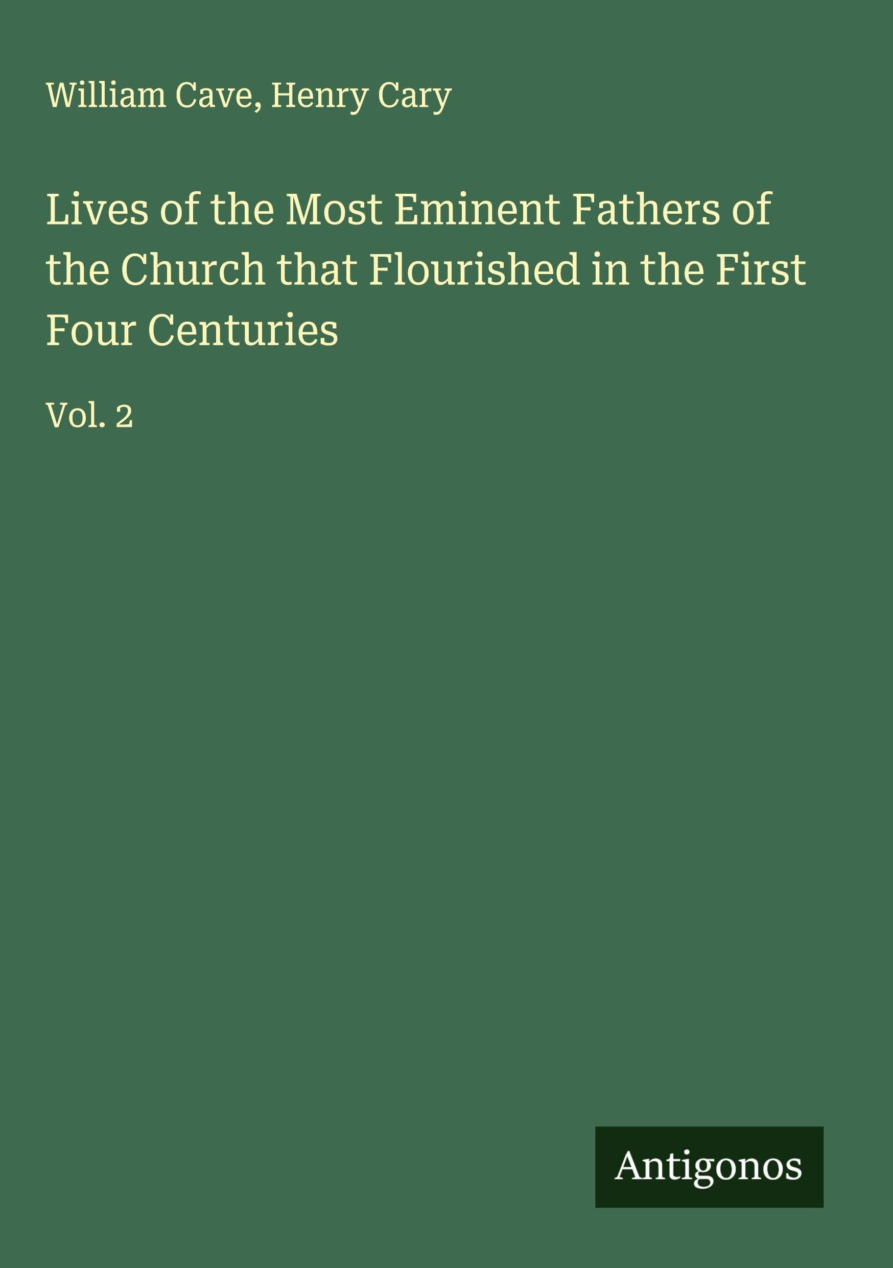 Lives of the Most Eminent Fathers of the Church that Flourished in the First Four Centuries Classics